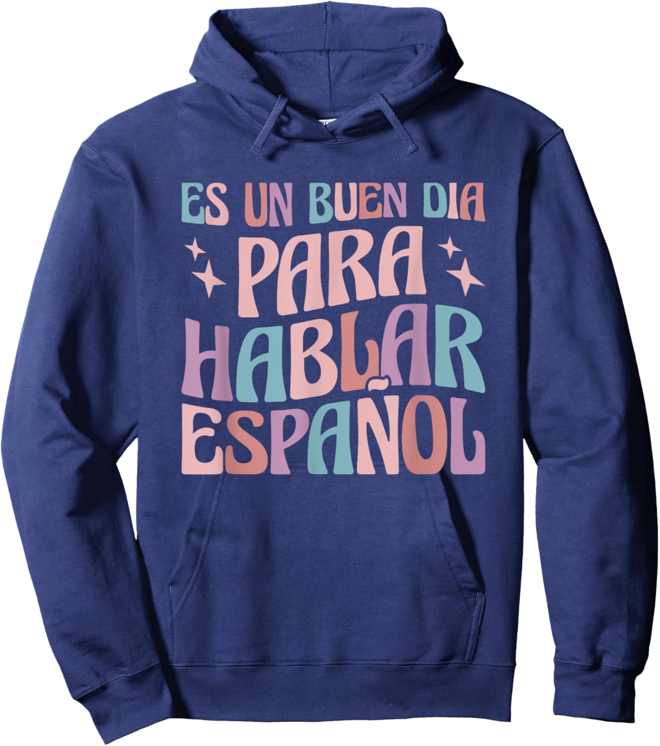 Es Un Buen Dia Para Hablar Español Bilingual Spanish Teacher Hoodie - Hoodie | Navy