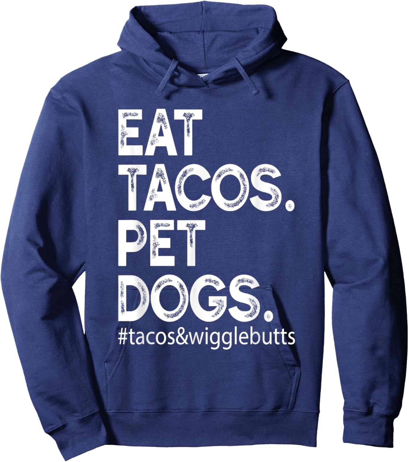 Eat Tacos. Pet Dogs Tacos And Wigglebutts Hoodie - Hoodie | Navy