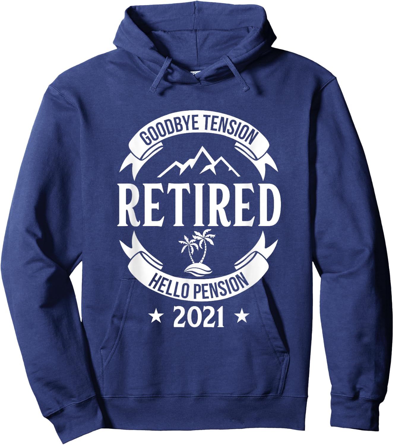 Goodbye Tension Hello Pension 2021 Retirement Fun Gift Hoodie - Hoodie | Navy
