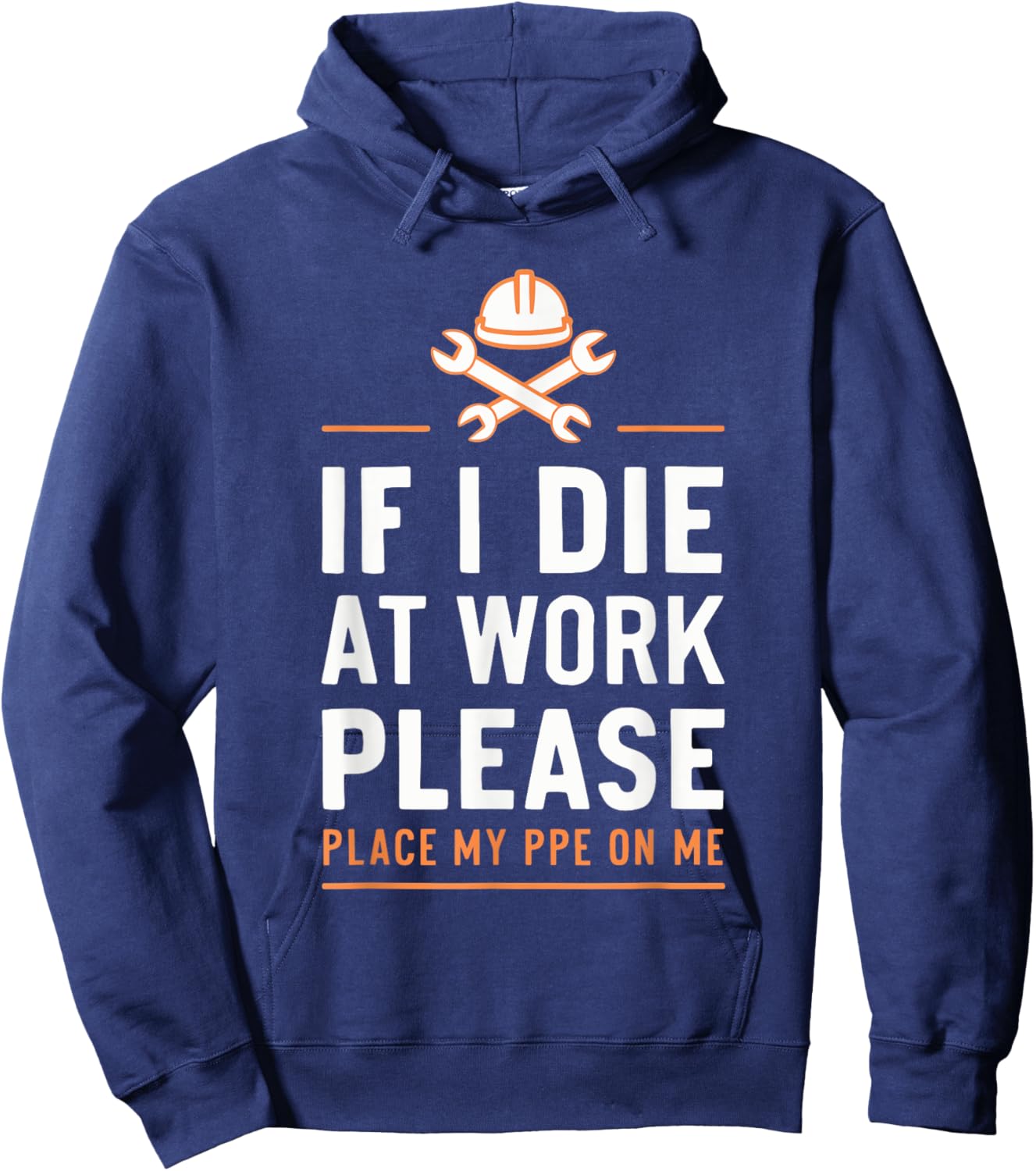 If I Die At Work Please Place My PPE On Me Hoodie - Hoodie | Navy