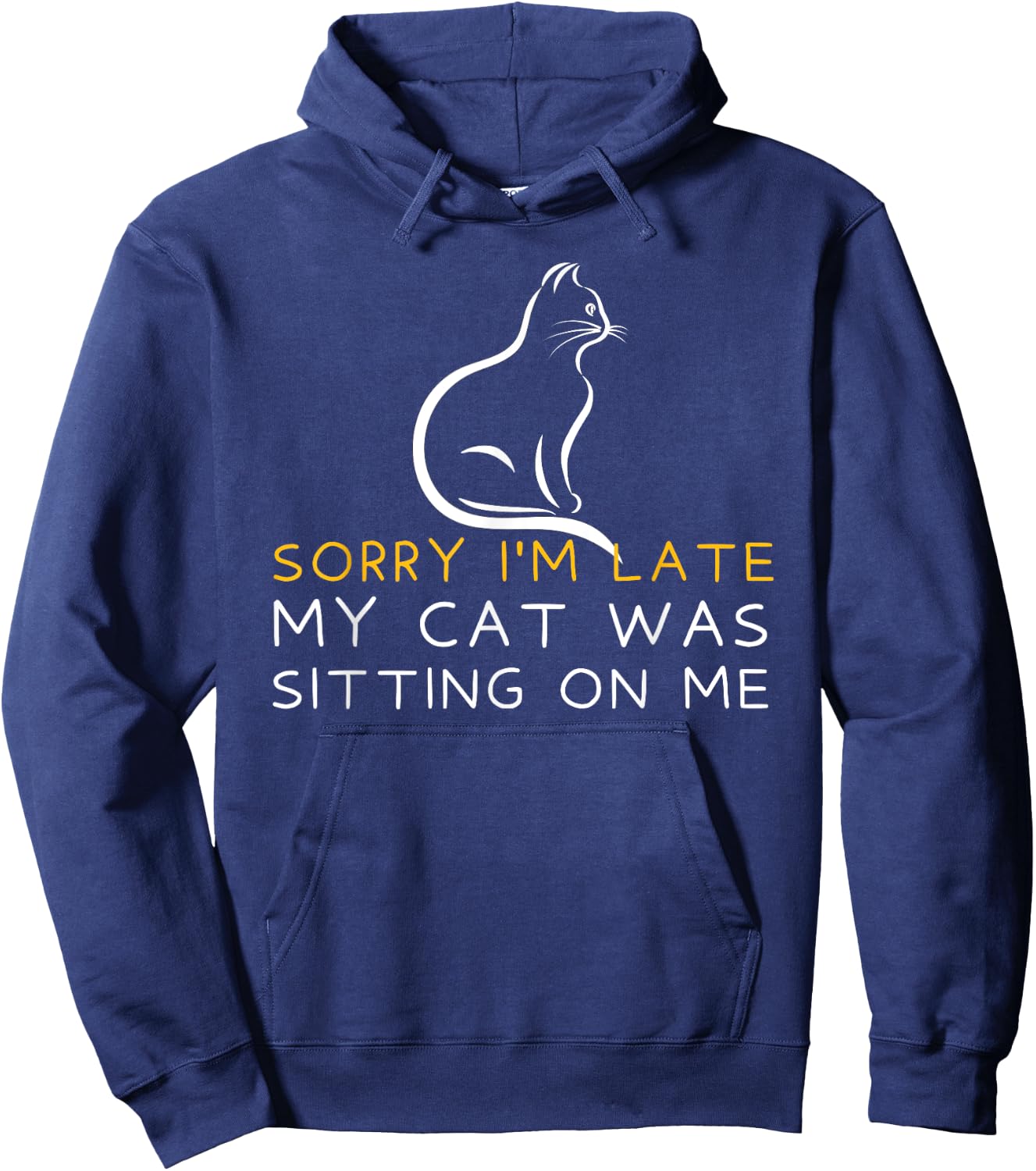 Sorry I'm Late My Cat Was Sitting On Me - Kitten Lover Hoodie - Hoodie | Navy