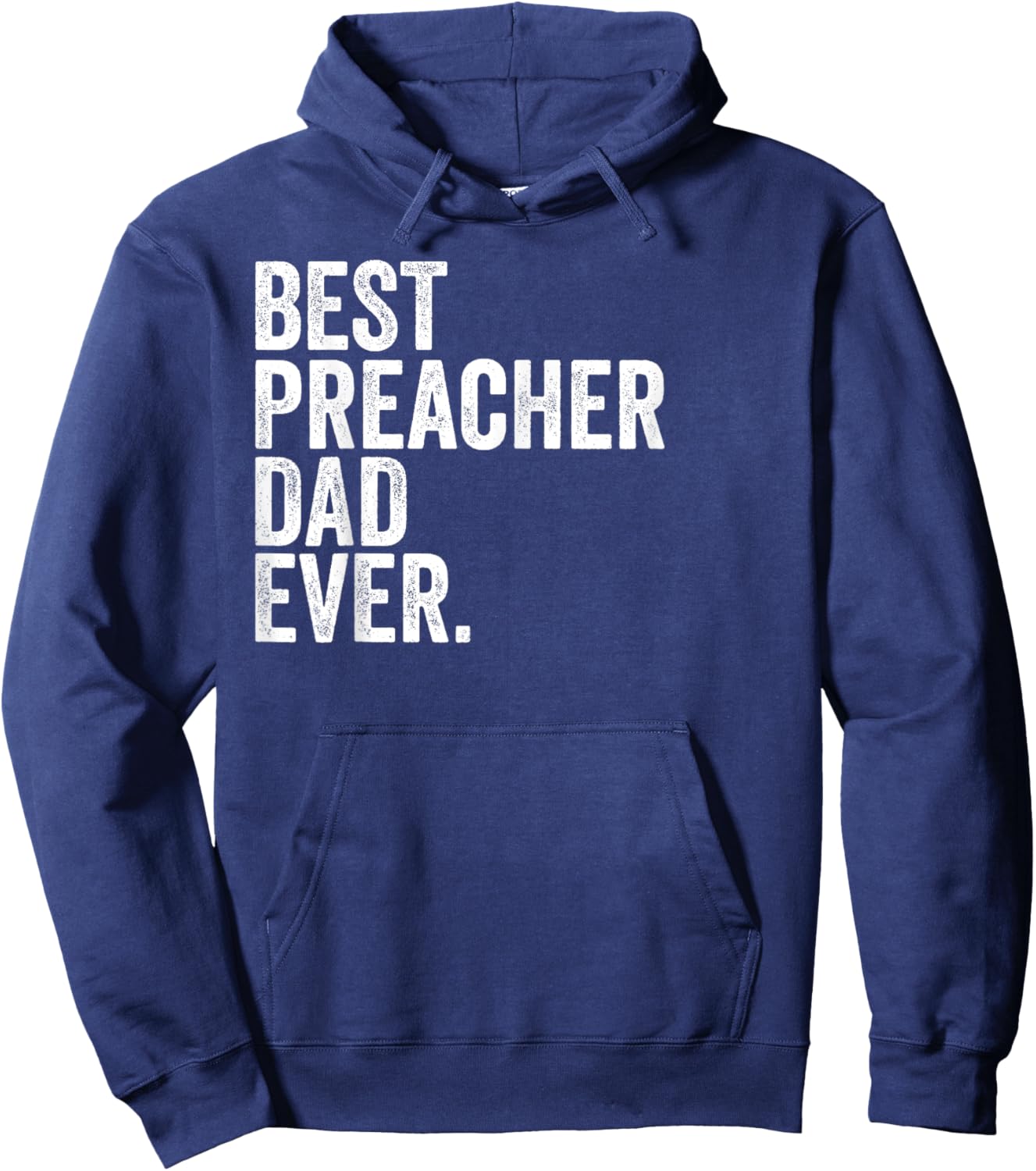 Best Preacher Dad Ever Greatest Fathers Daddy Funny Hoodie - Hoodie | Navy