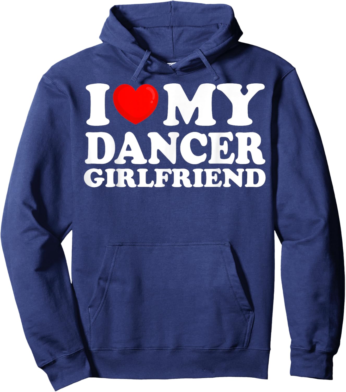I Love My Dancer Girlfriend I Heart My Hot Girlfriend Hoodie - Hoodie | Navy