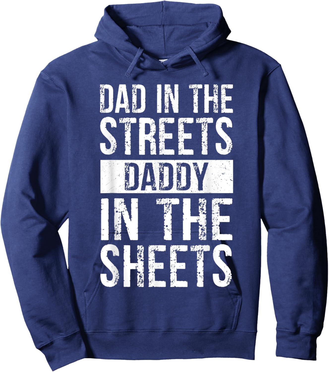 Dad In The Streets Daddy In The Sheets, Presents For Dad Hoodie - Hoodie | Navy
