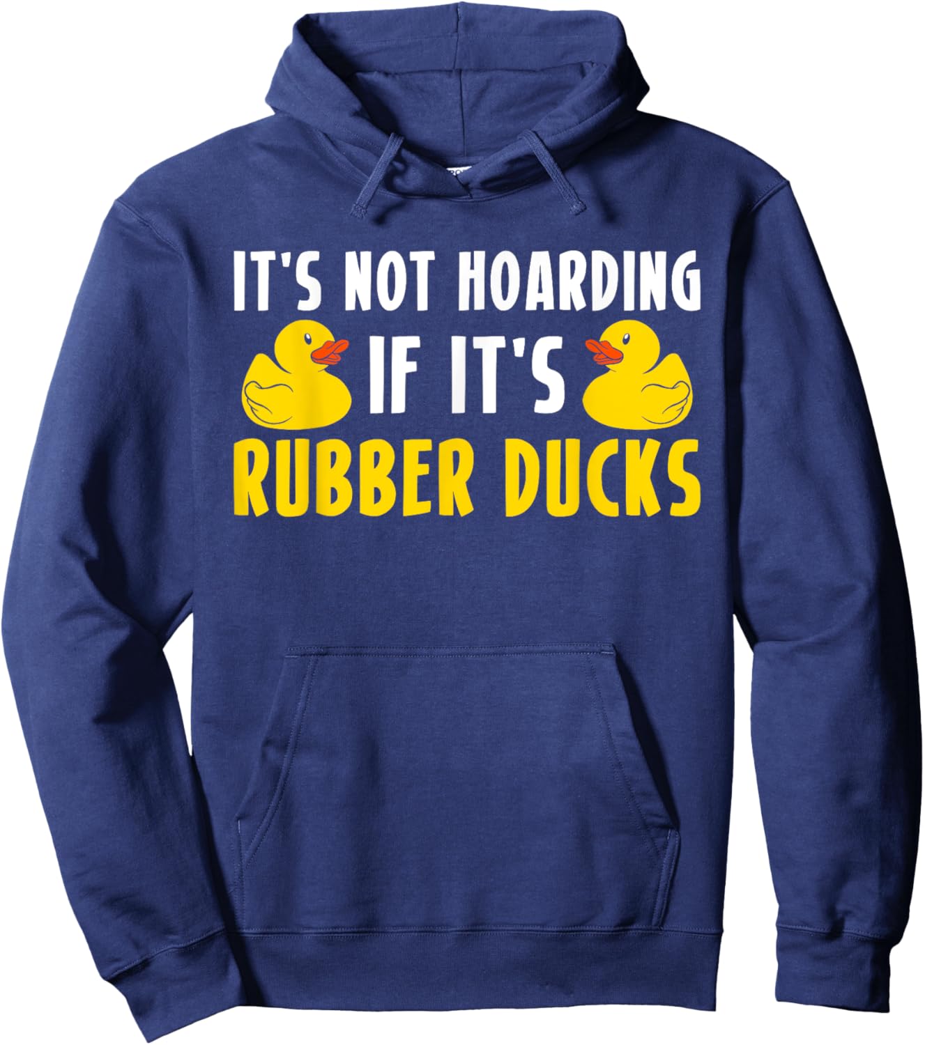 Its Not Hoarding If Its Rubber Ducks Hoodie - Hoodie | Navy