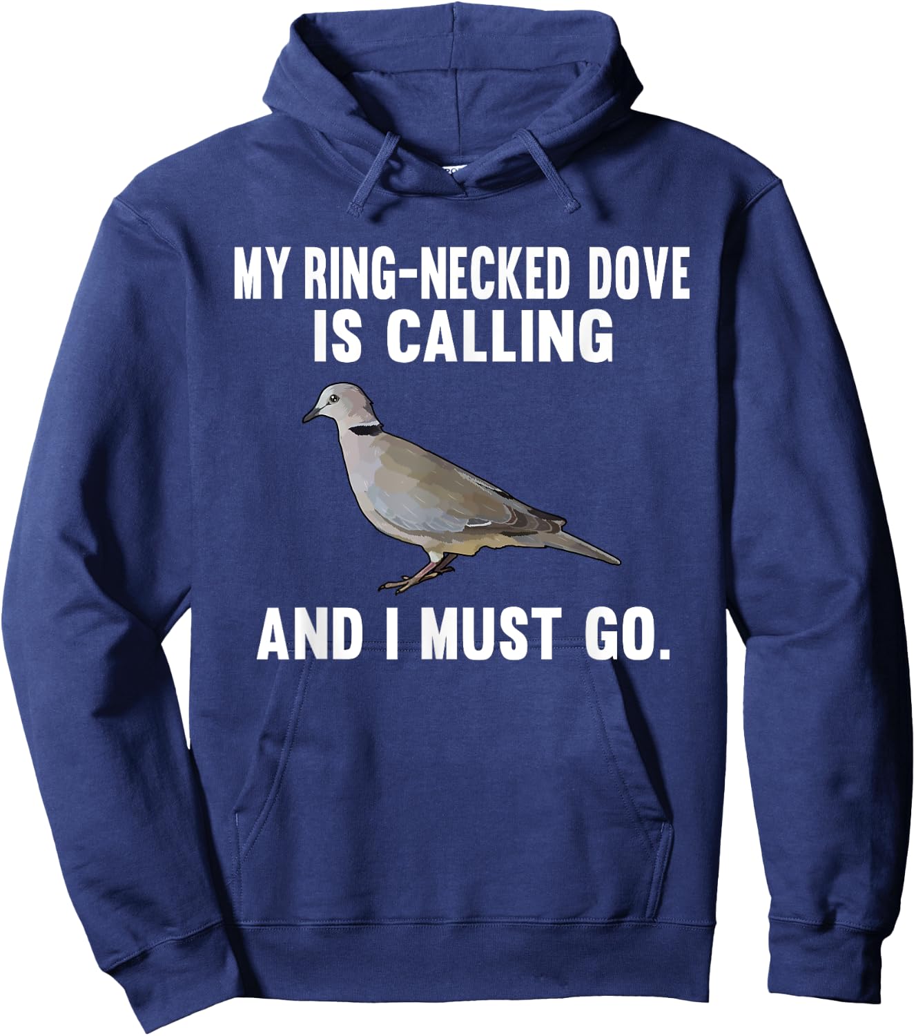 Funny My Ring-Necked Doves Is Calling And i Must Go Bird Hoodie - Hoodie | Navy