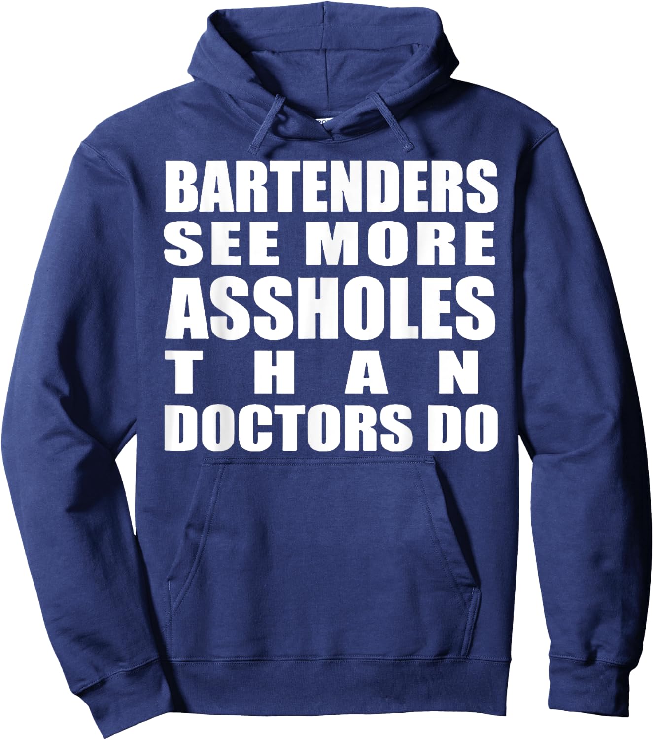 Bartenders See More Assholes Than Doctors Do Funny Bar Shirt Hoodie - Hoodie | Navy
