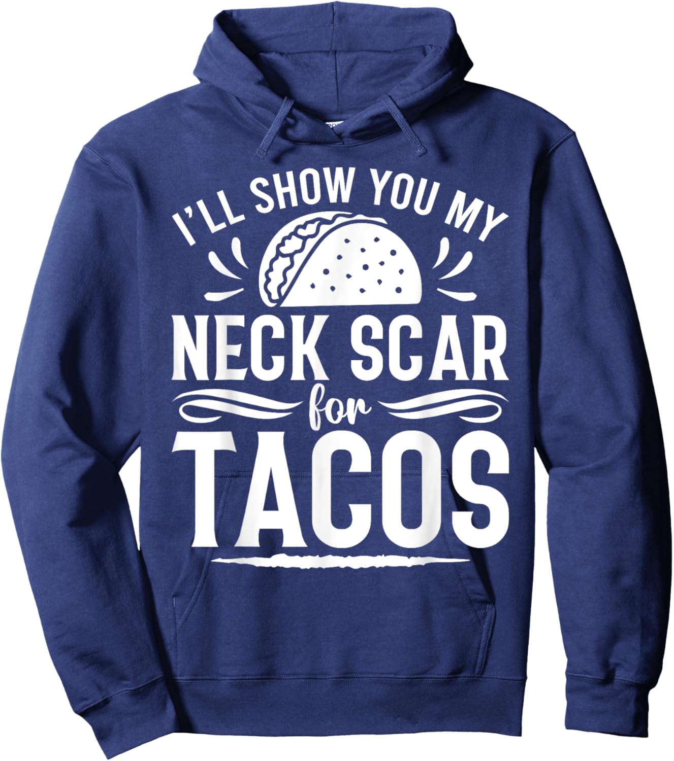 I'll Show You My Neck Scar For Tacos Funny Post Neck Surgery Hoodie - Hoodie | Navy