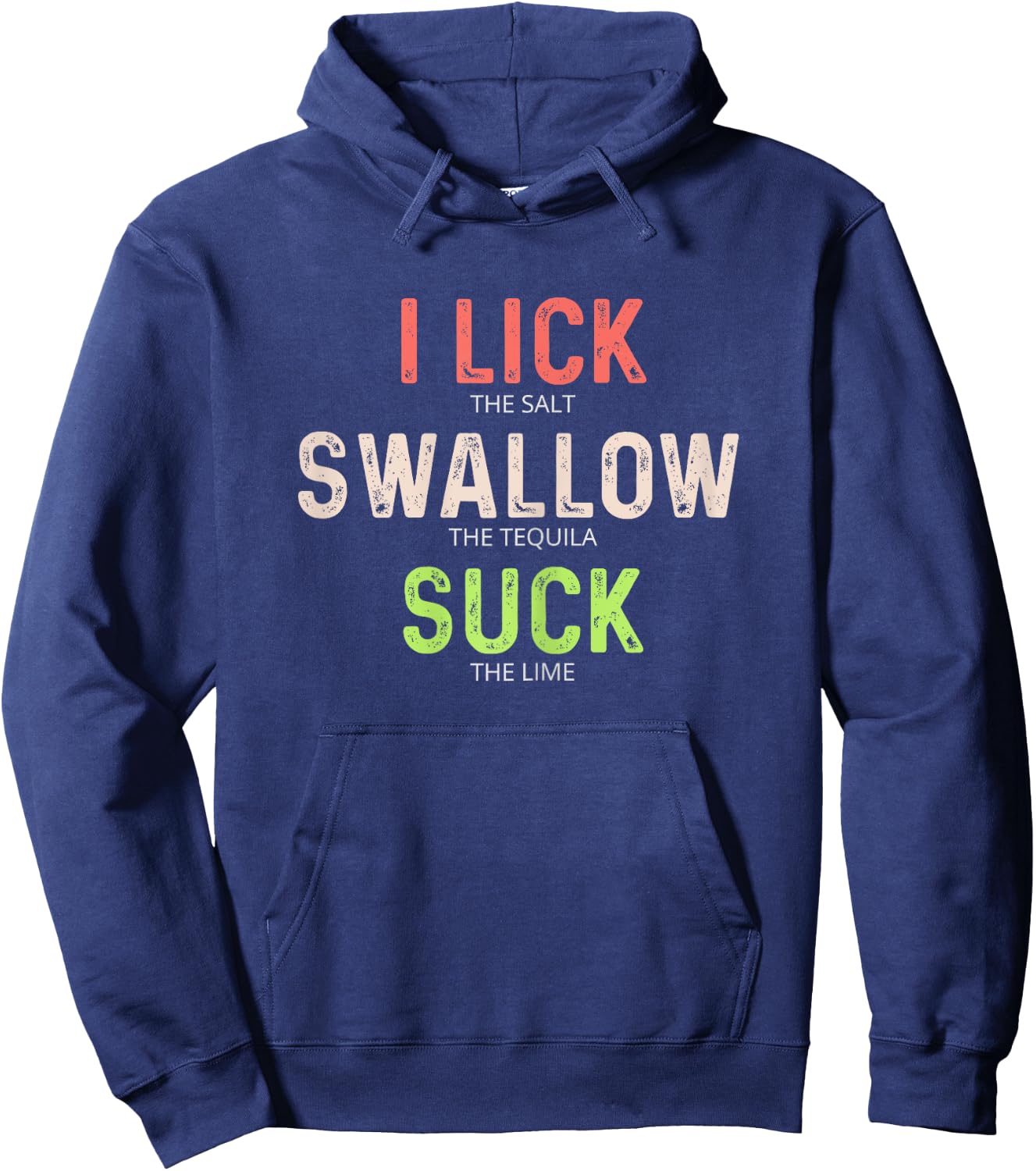 I Lick Salt Swallow Tequila Suck Lime Shirt Hoodie - Hoodie | Navy
