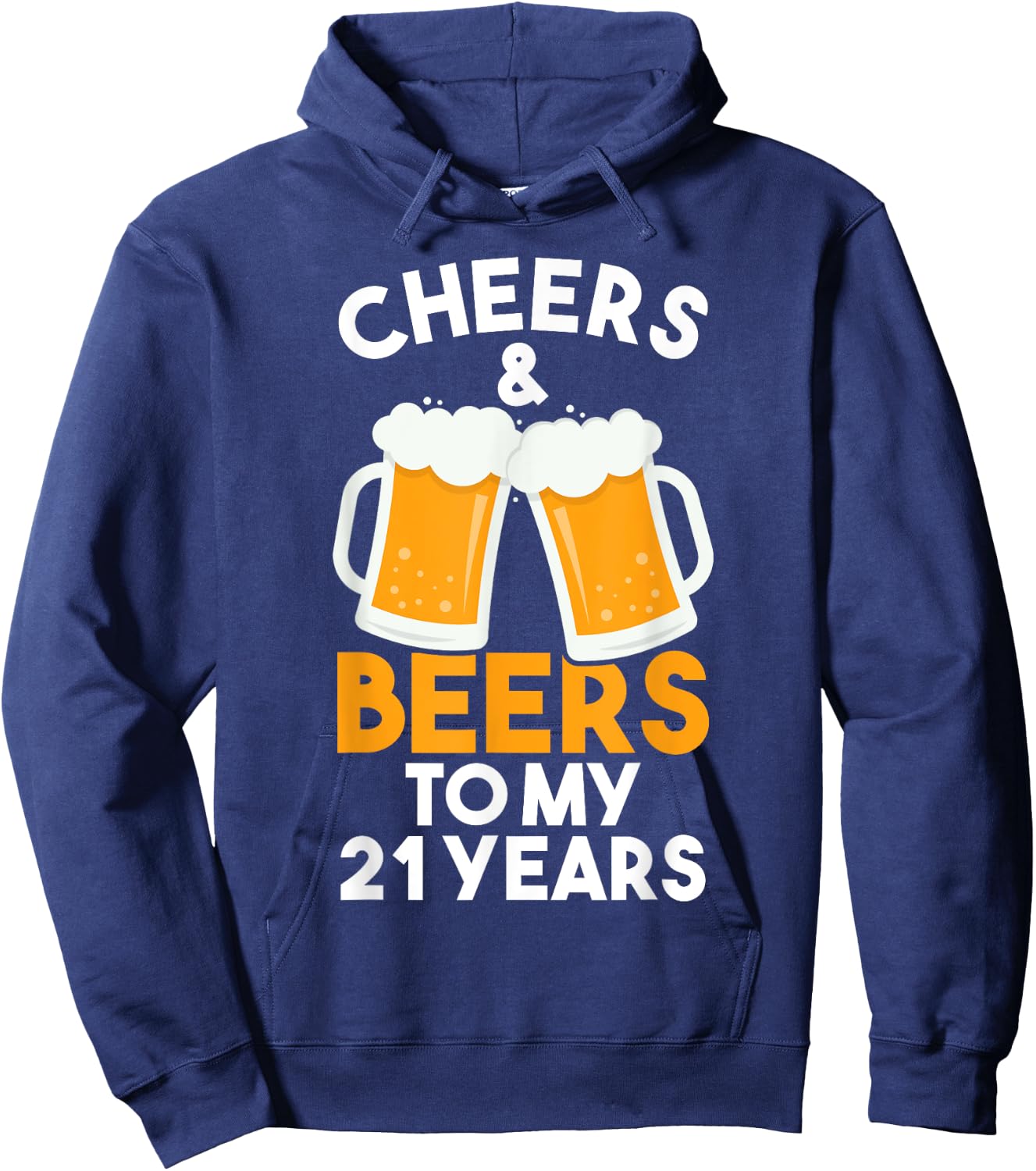 Cheers and Beers to My 21 Years | 21st Birthday Celebration Hoodie - Hoodie | Navy