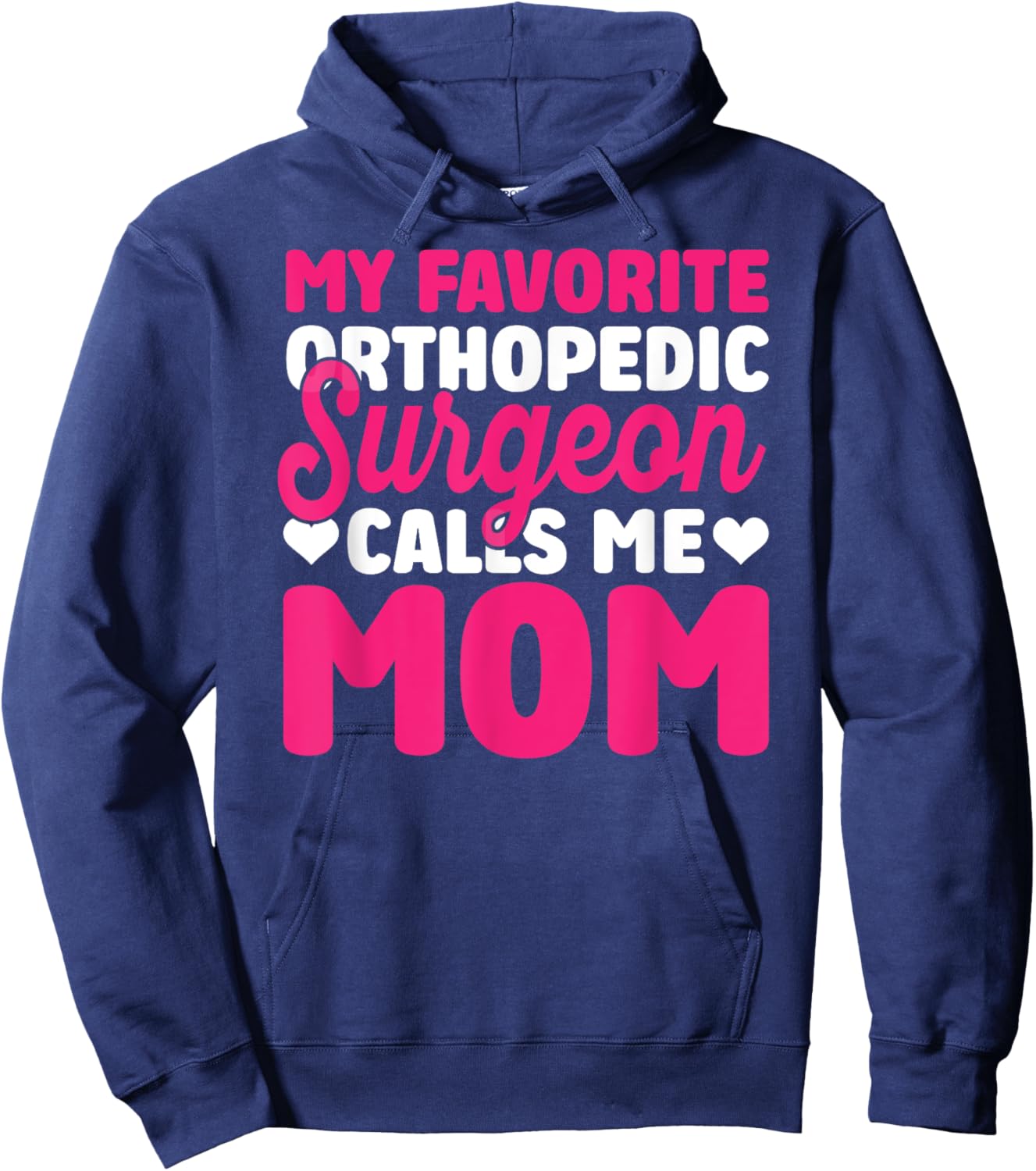Orthopedic Surgeon Calls Me Mom Orthopedist Surgery Graphic Hoodie - Hoodie | Navy