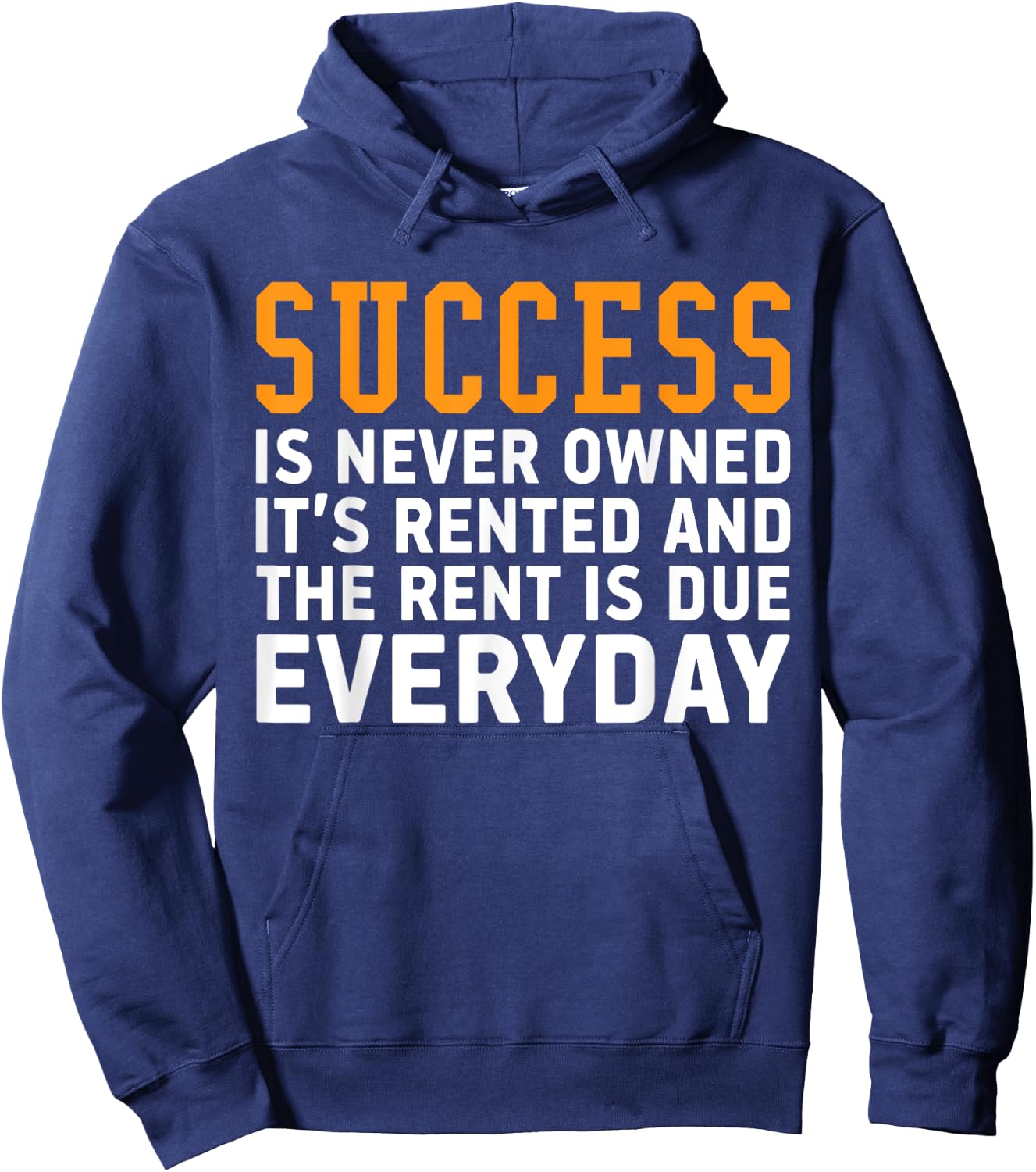 Success is never owned it's rented and rent is due everyday Hoodie - Hoodie | Navy