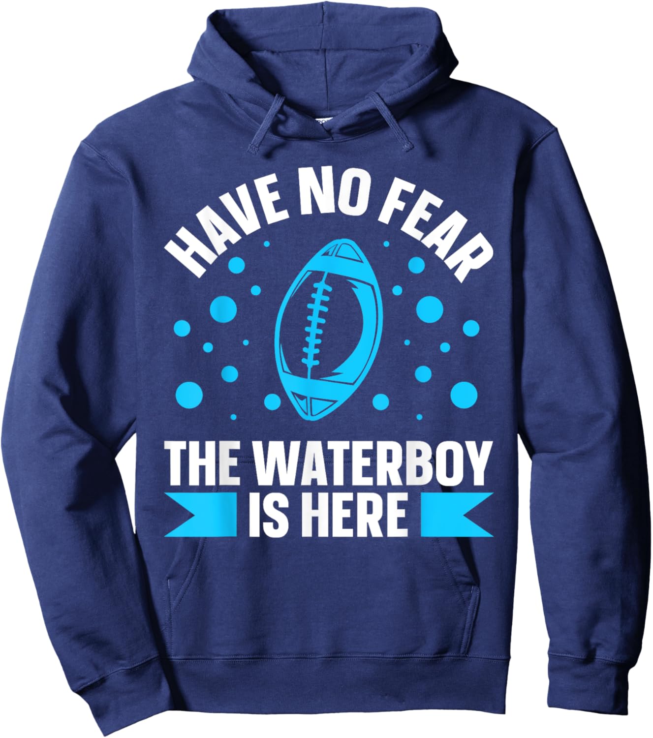 Have no fear the waterboy is here Design for a Waterboy Hoodie - Hoodie | Navy