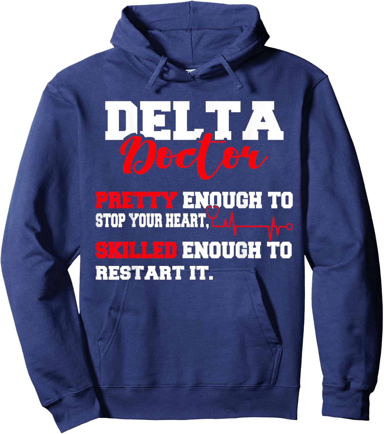 Delta Doctor Pretty Enough To Stop Your Heart Restart It Hoodie - Hoodie | Navy