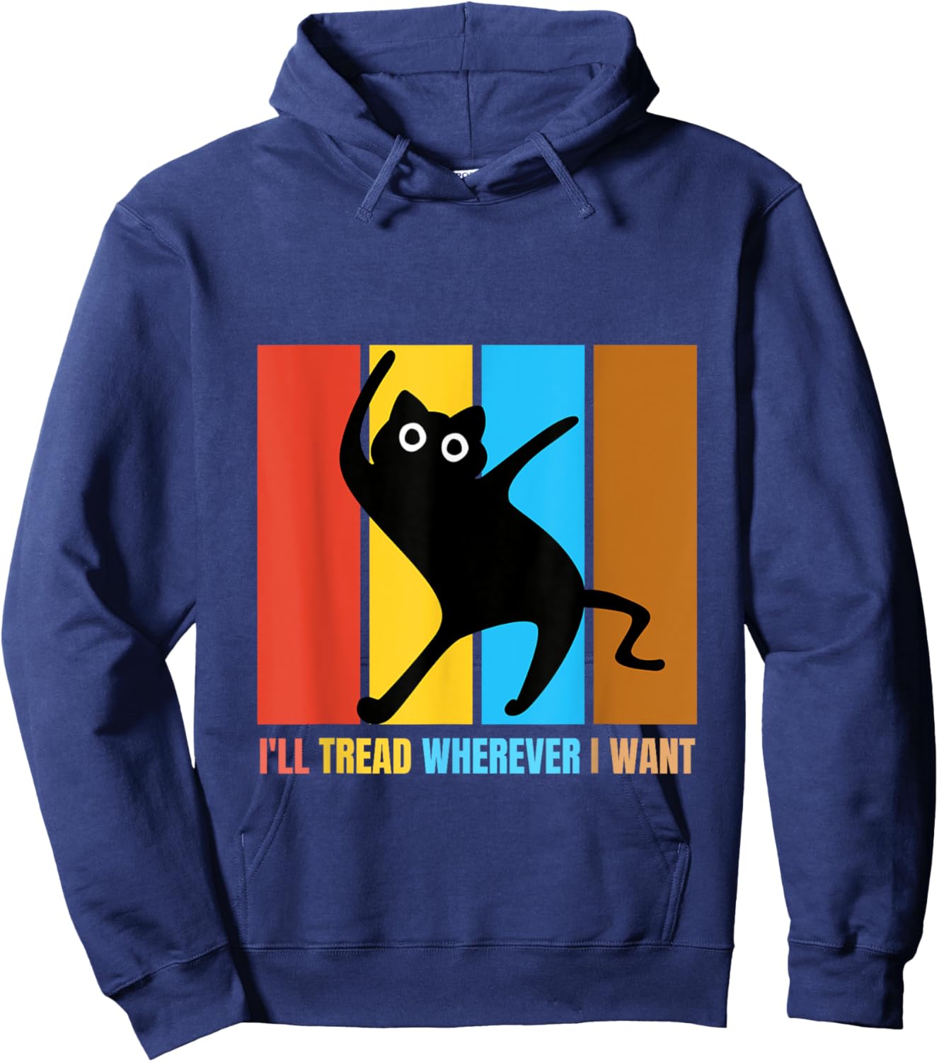 I'll Tread Wherever I Want Funny Cat lover Quote Hoodie - Hoodie | Navy