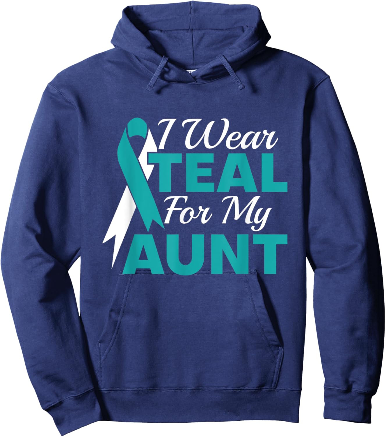 I Wear Teal For My Aunt Ovarian Cancer Awareness Hoodie - Hoodie | Navy