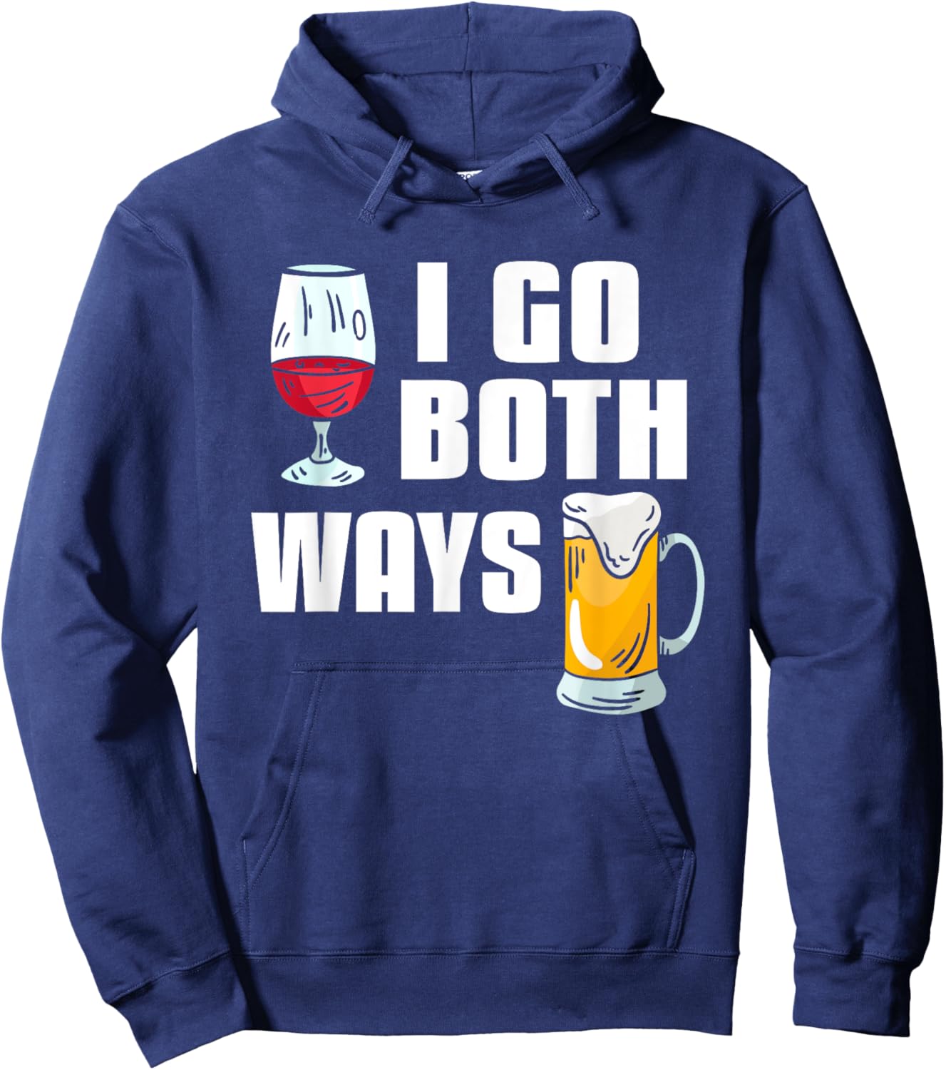 I Go Both Ways Funny Drinking Quote For Wine And Beer Lover Hoodie - Hoodie | Navy