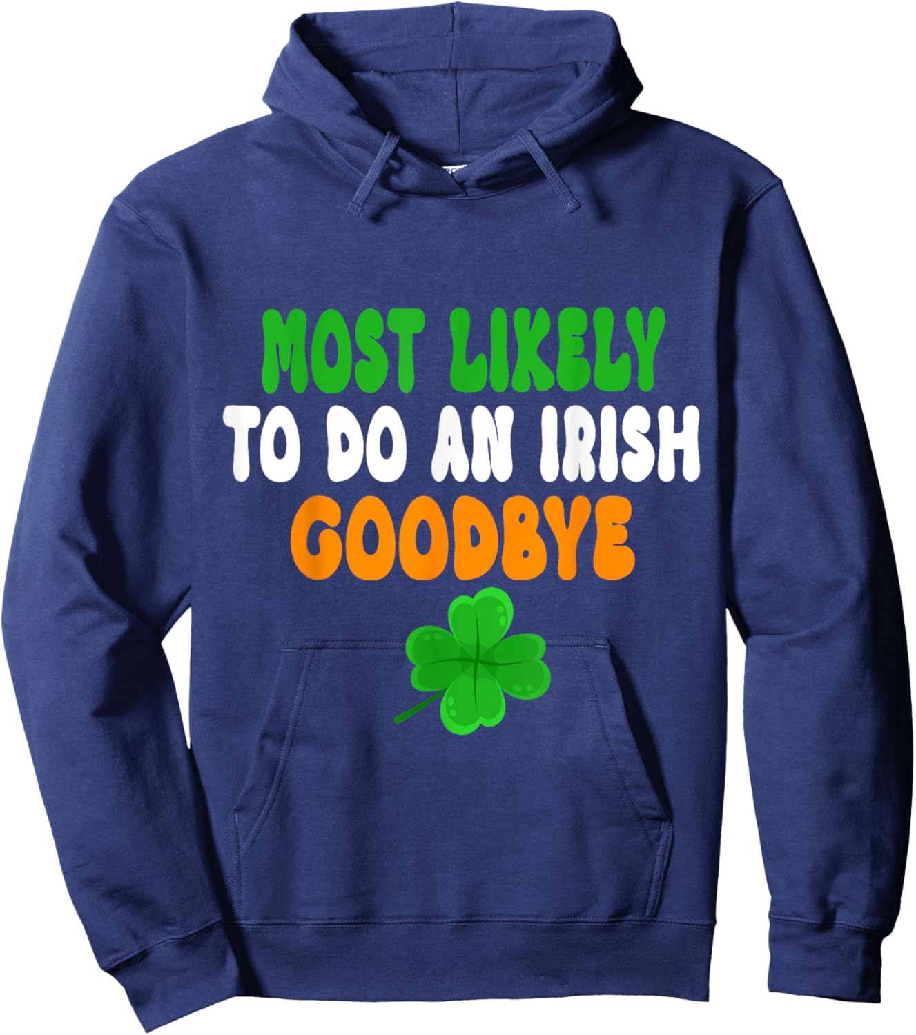 Most Likely To Do An Irish Goodbye Funny St Patrick Day Hoodie - Hoodie | Navy