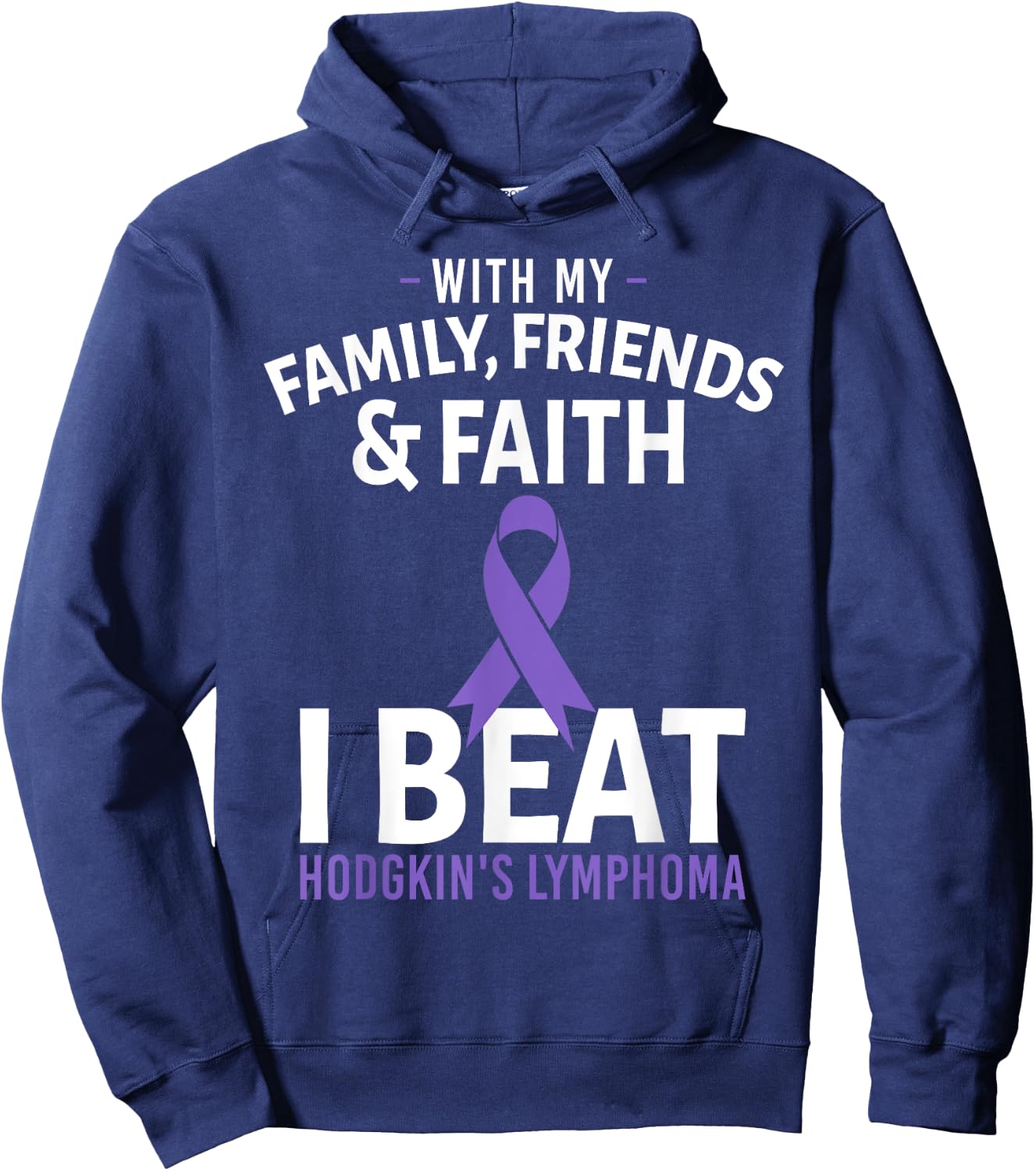With My Family Friends and Faith I Beat Hodgkin's Lymphoma Hoodie - Hoodie | Navy