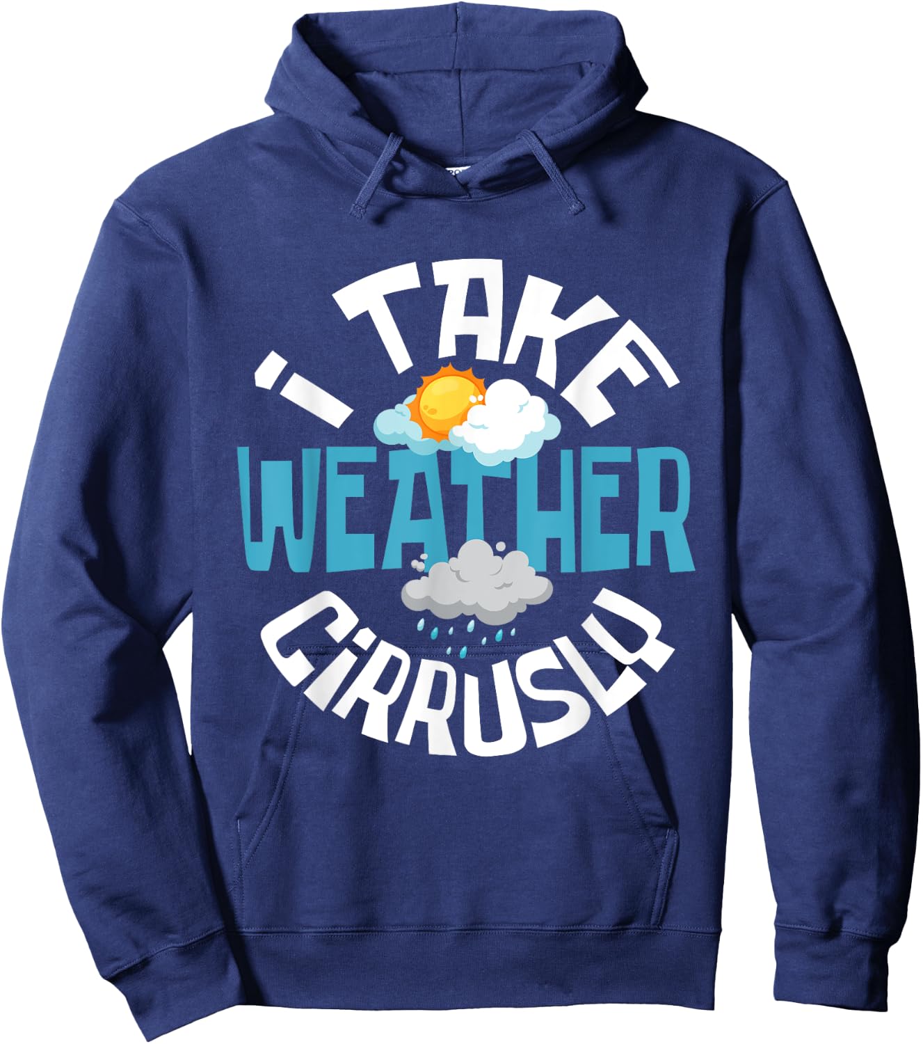 I Take Weather Cirrusly - Meteorologist Weather Clouds Hoodie - Hoodie | Navy