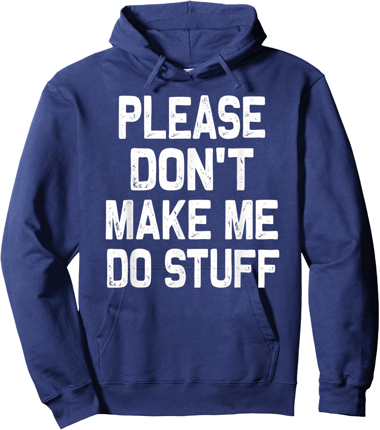 Please Don't Make Me Do Stuff Funny Gift Teenager Hoodie - Hoodie | Navy