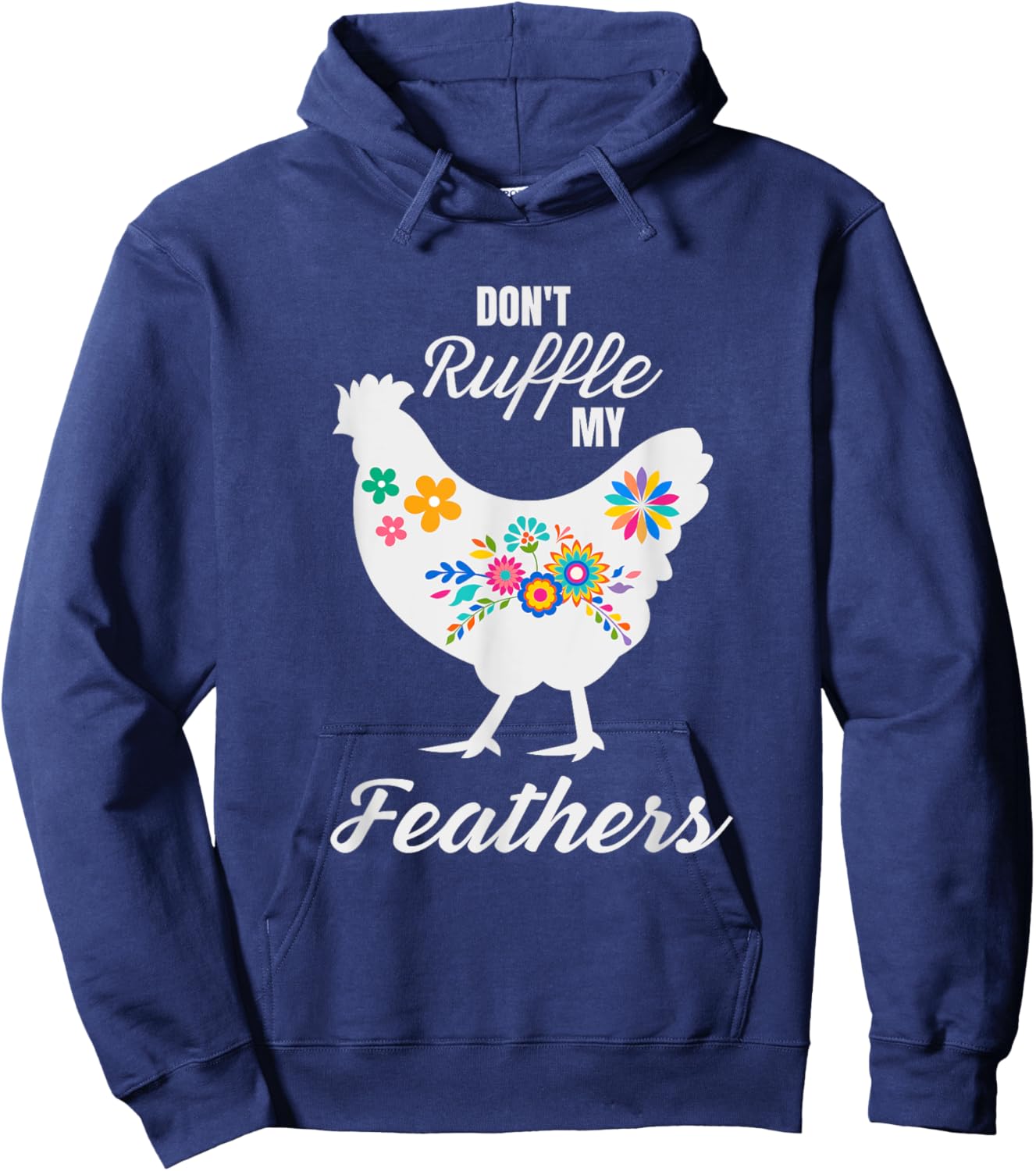 Don't Ruffle My Feathers Funny Chicken Hoodie - Hoodie | Navy