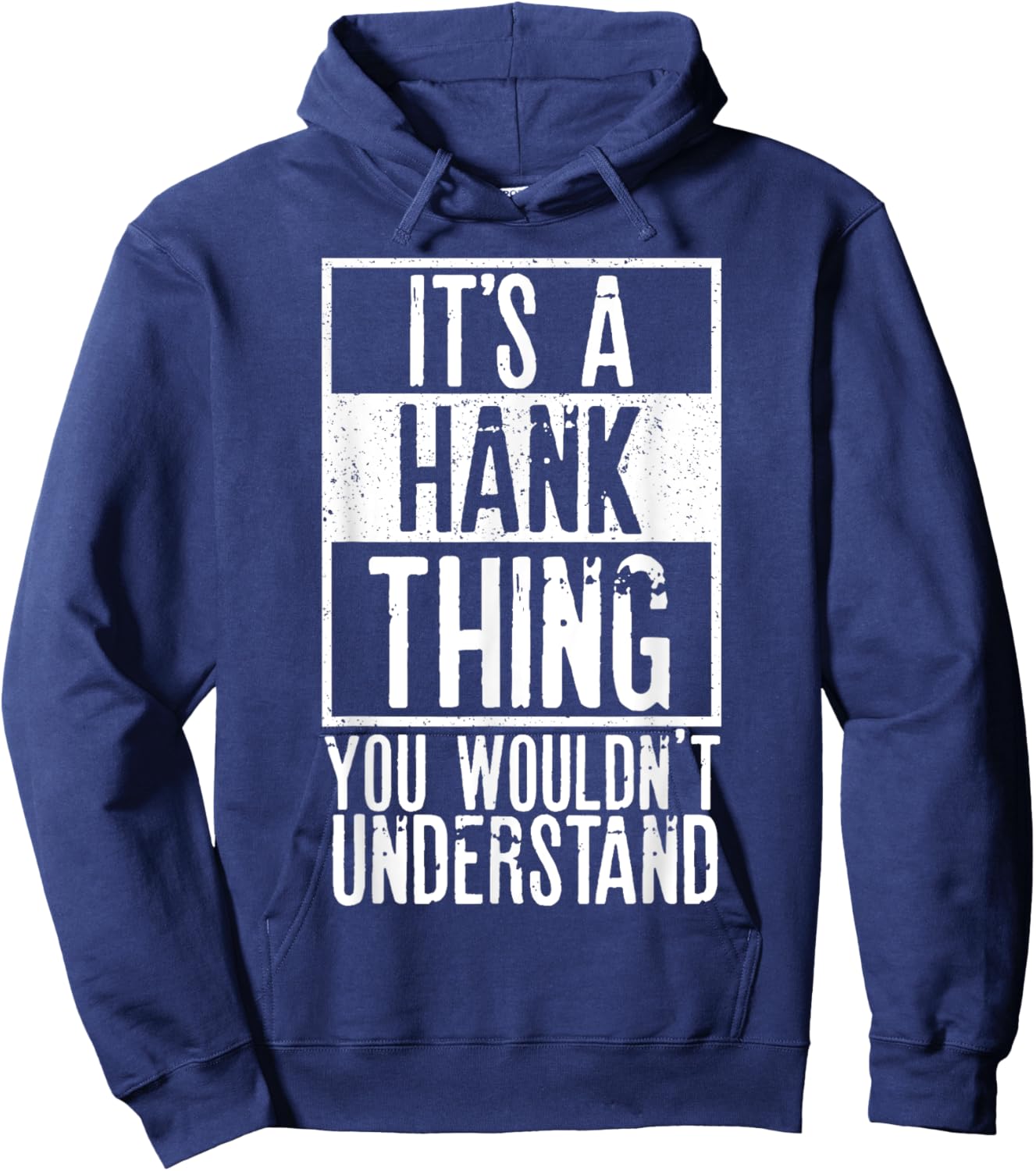 Its A Hank Thing You Wouldnt Understand Hoodie - Hoodie | Navy