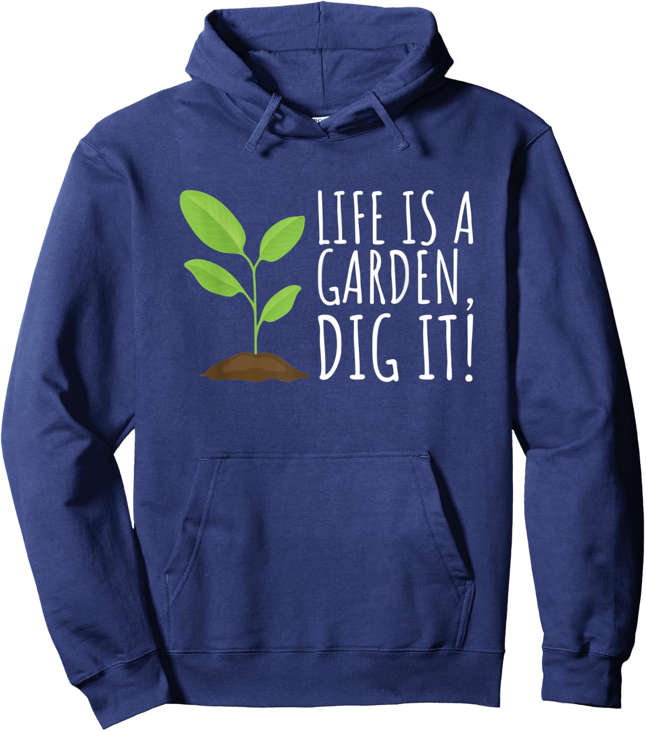 Life is a Garden, Dig it - Funny Plant and Gardening Hoodie - Hoodie | Navy