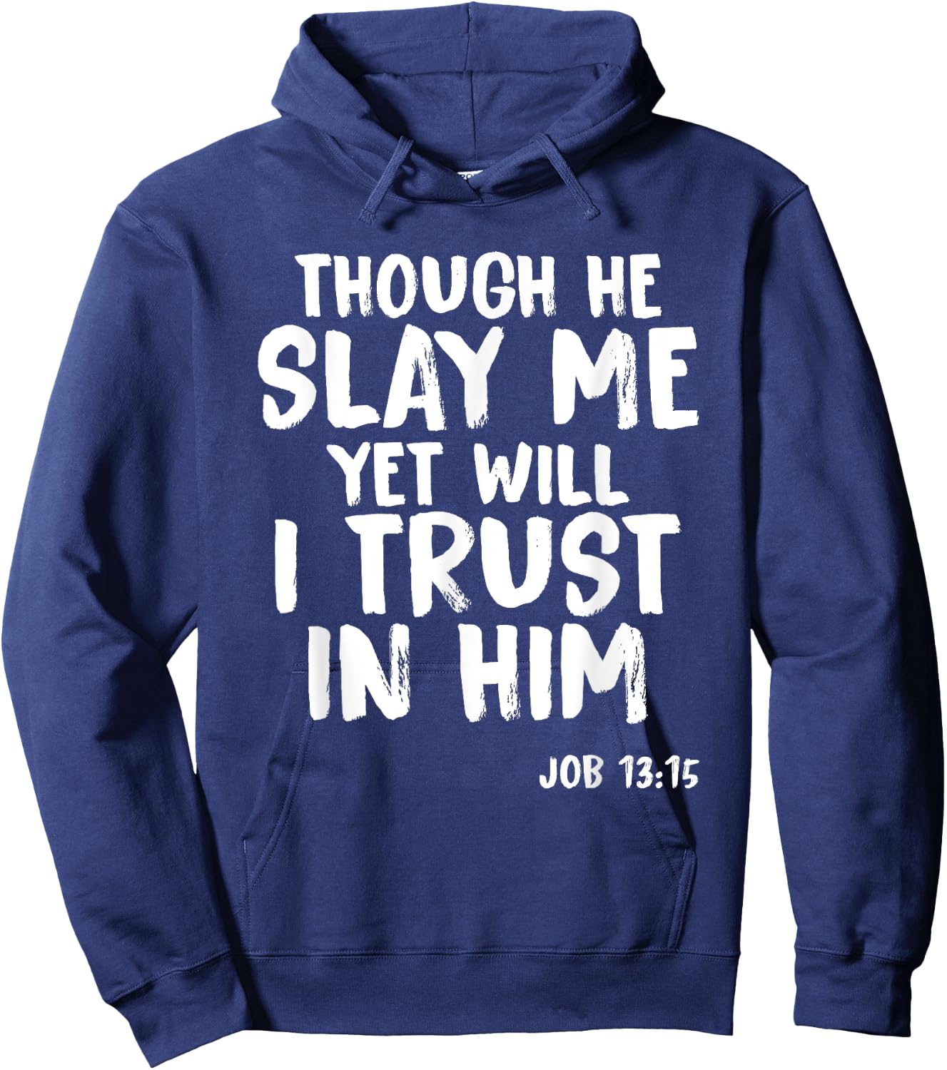 Though He Slay Me Job 13:15 Scripture Verse Christian Hoodie - Hoodie | Navy