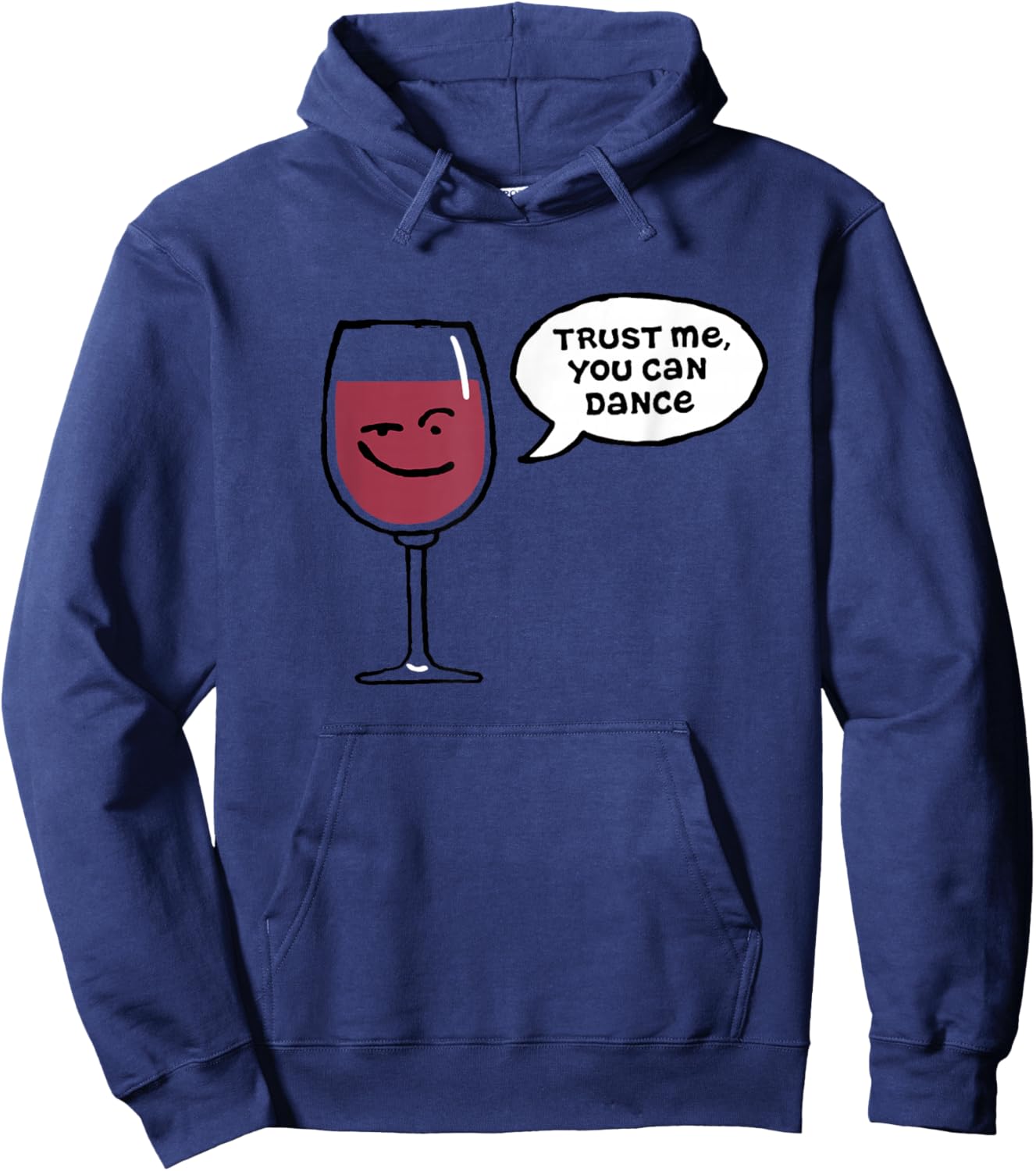 Trust Me You Can Dance Funny Red Wine Glasses Drinking Hoodie - Hoodie | Navy