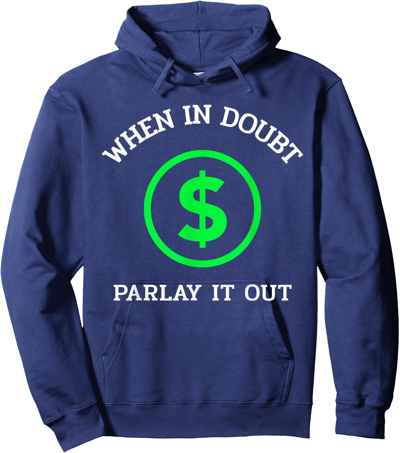 When In Doubt Parlay It Out Funny Sports Betting Gambling Hoodie - Hoodie | Navy