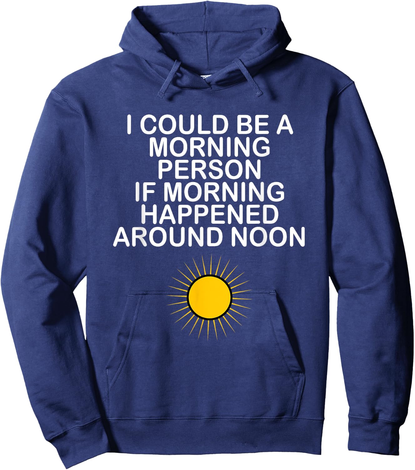 I Could Be A Morning Person If Morning Happened Around Noon Hoodie - Hoodie | Navy