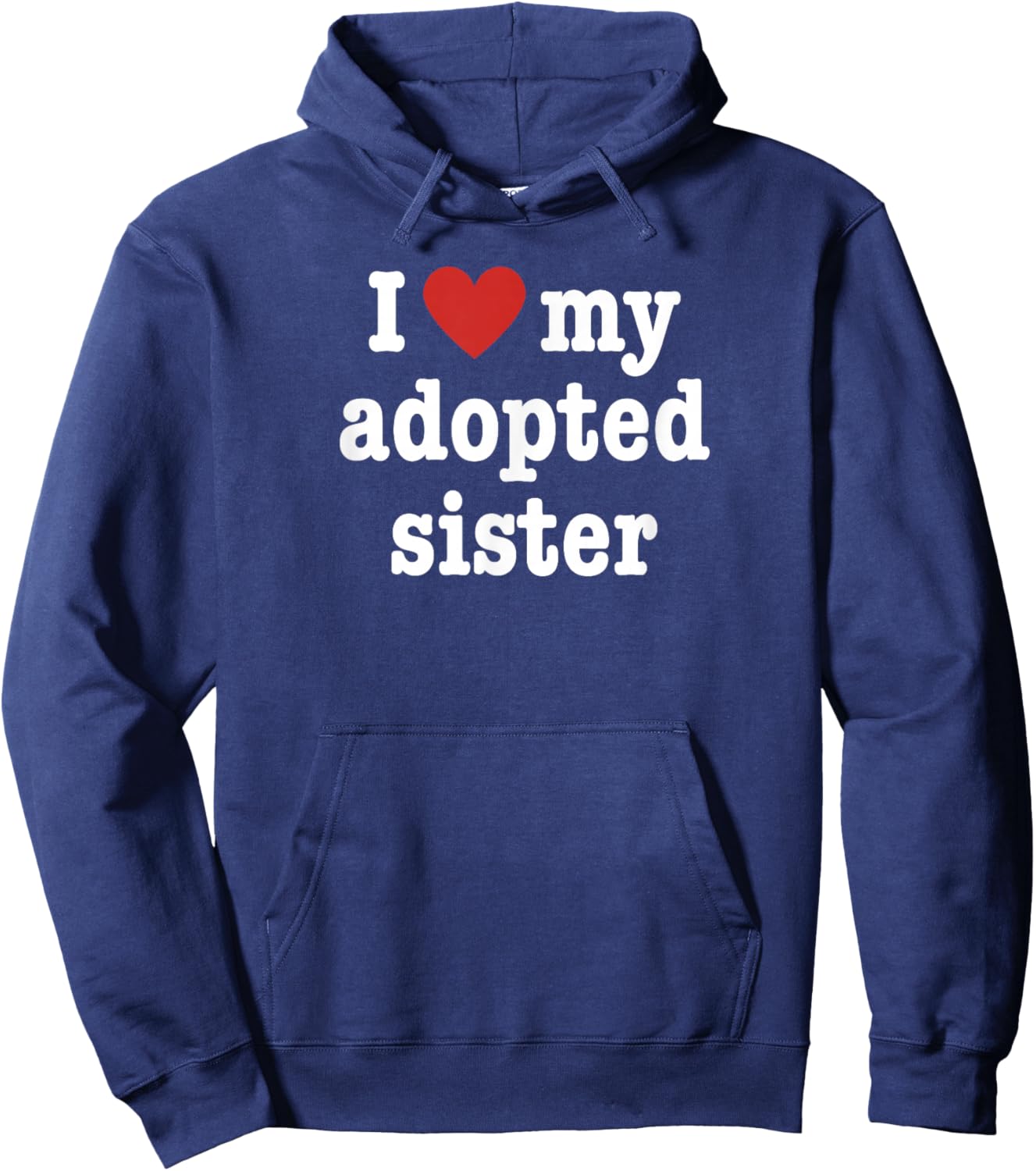 I Love My Adopted Sister For Brother Hoodie - Hoodie | Navy