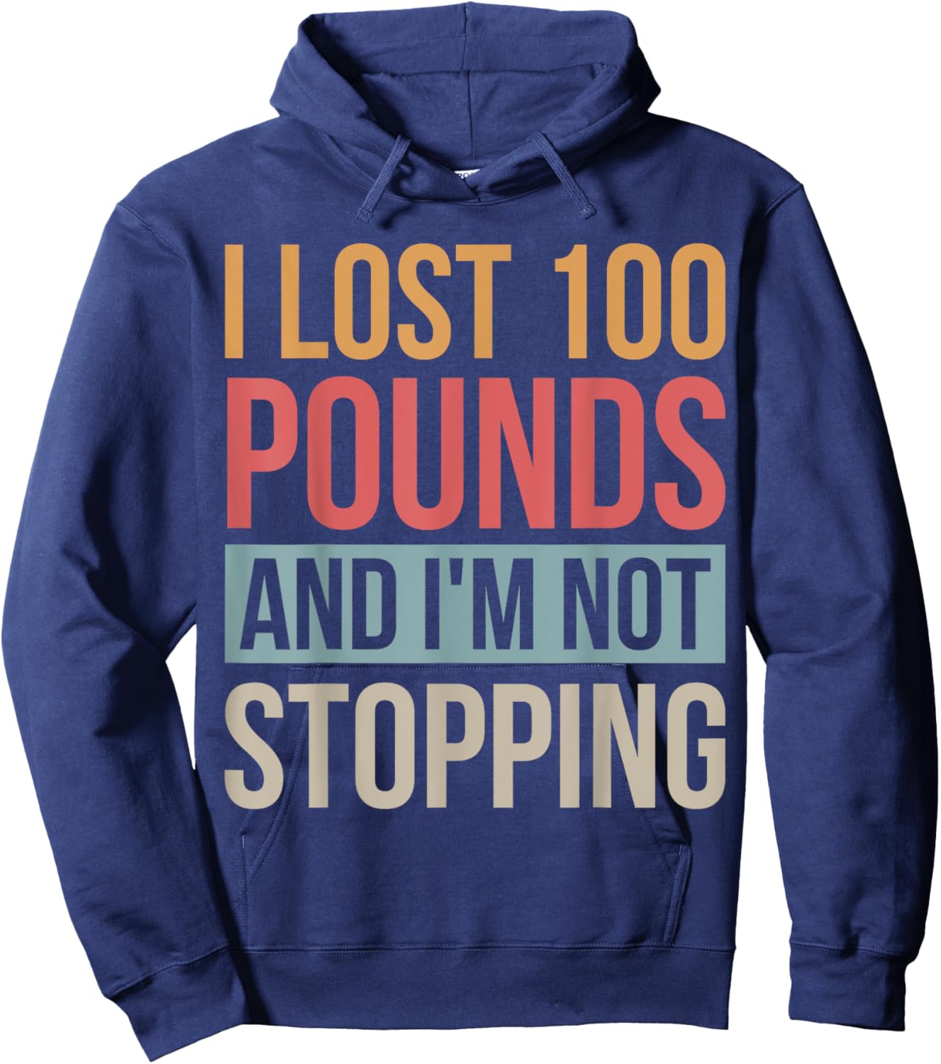 I Lost 100 Pounds And I'm Not Stopping Losing Weight Hoodie - Hoodie | Navy
