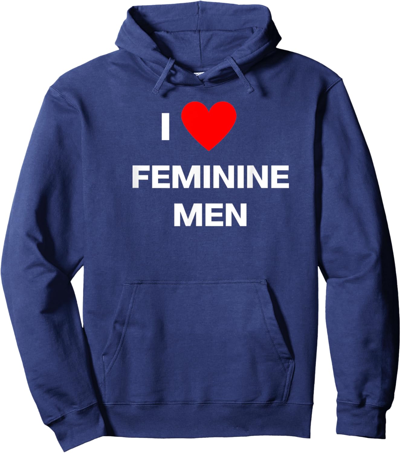 Fun Graphic- I Love Feminine Men Hoodie - Hoodie | Navy