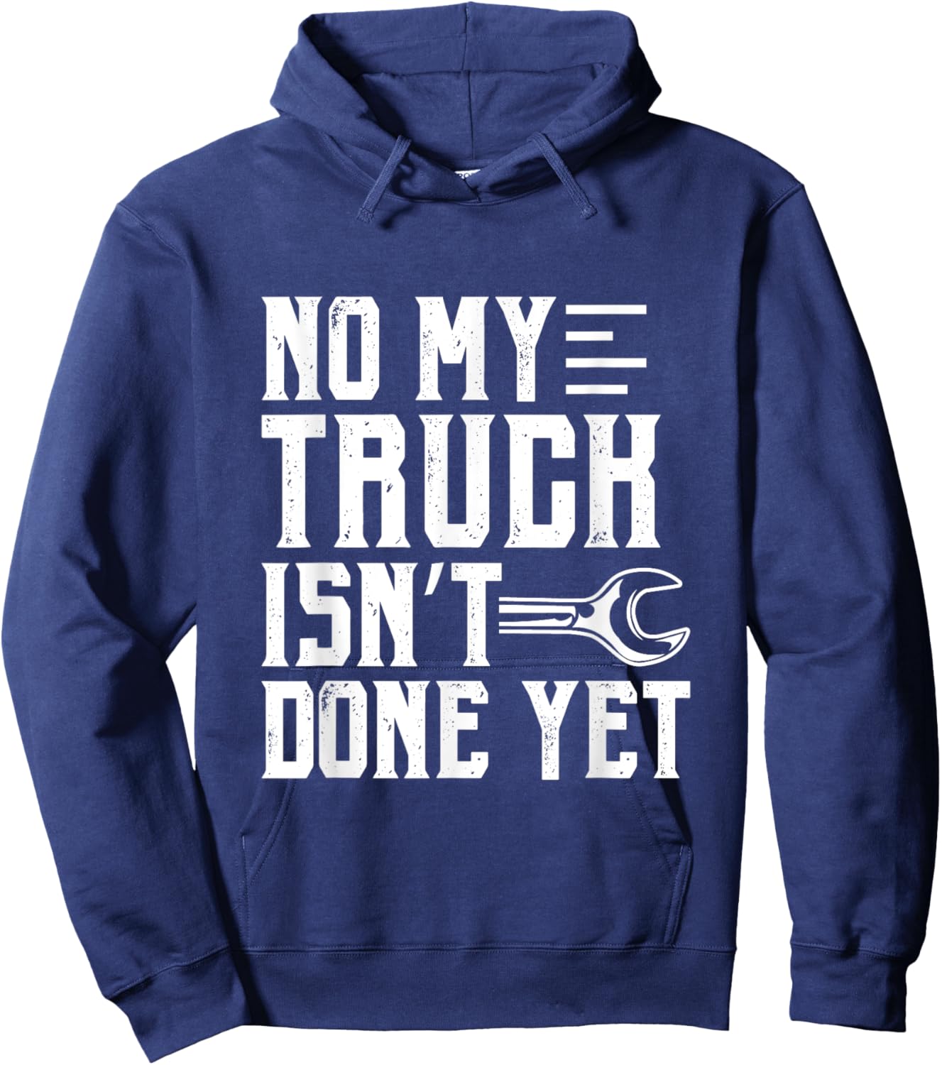No My Truck Isn't Done Yet Funny Guy Car Lover Hoodie - Hoodie | Navy