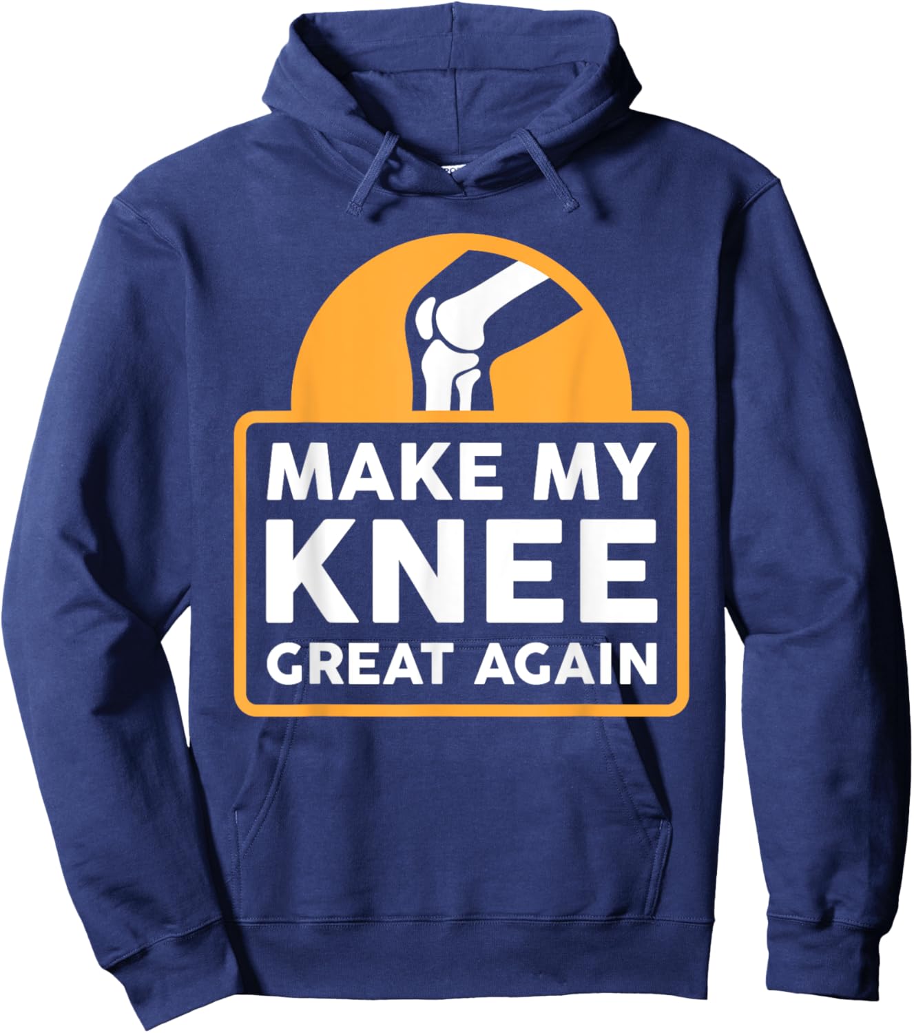 Make My Knee Great Again Funny Knee Replacement Surgery Gift Hoodie - Hoodie | Navy