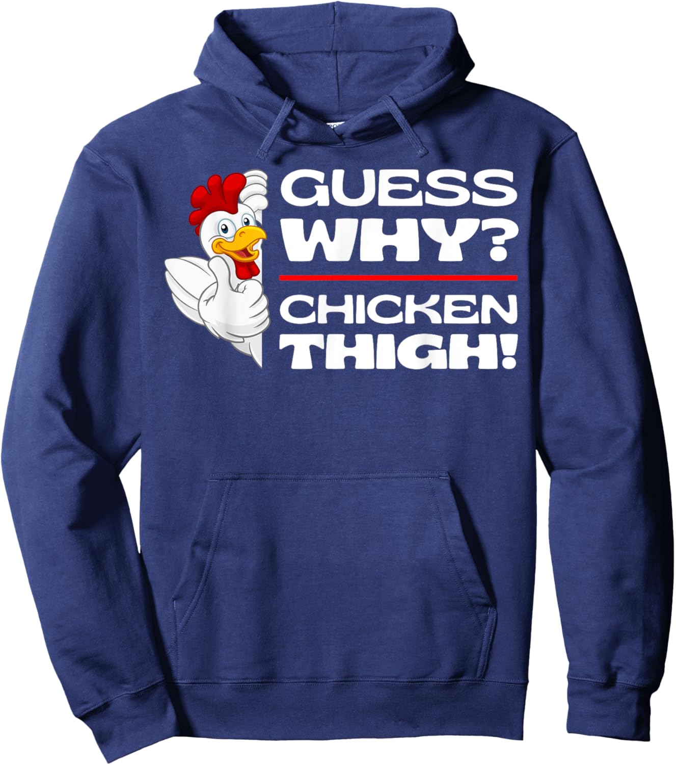 Guess Why Chicken Thigh: Funny Chickens Jokes Chicken Memes Hoodie - Hoodie | Navy