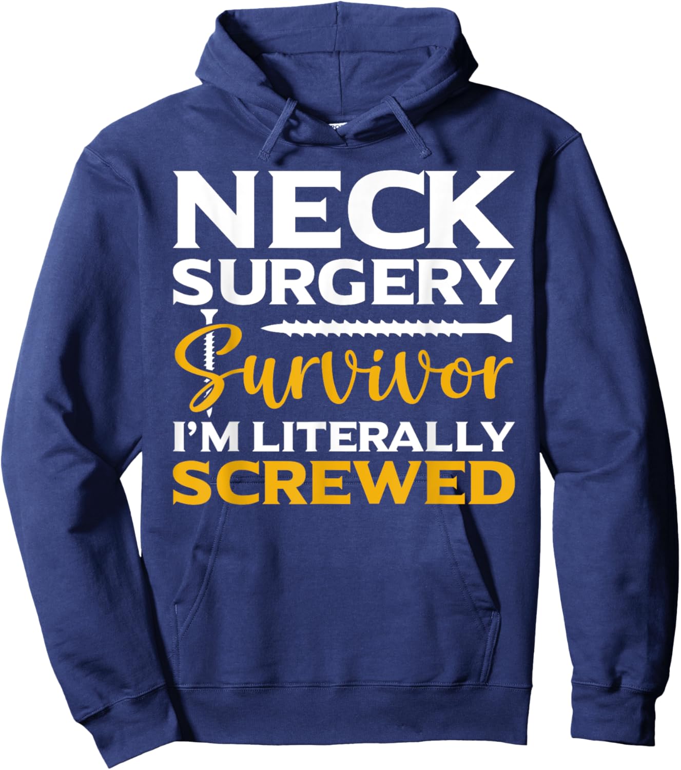 Neck Surgery Survivor I'm Literally Screwed Funny Surgery , Small, Black Hoodie - Hoodie | Navy