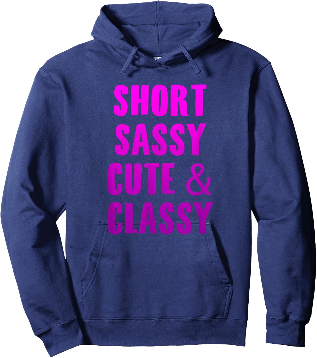 Short Sassy Cute & Classy Funny Short Girls Friends Gift Hoodie - Hoodie | Navy