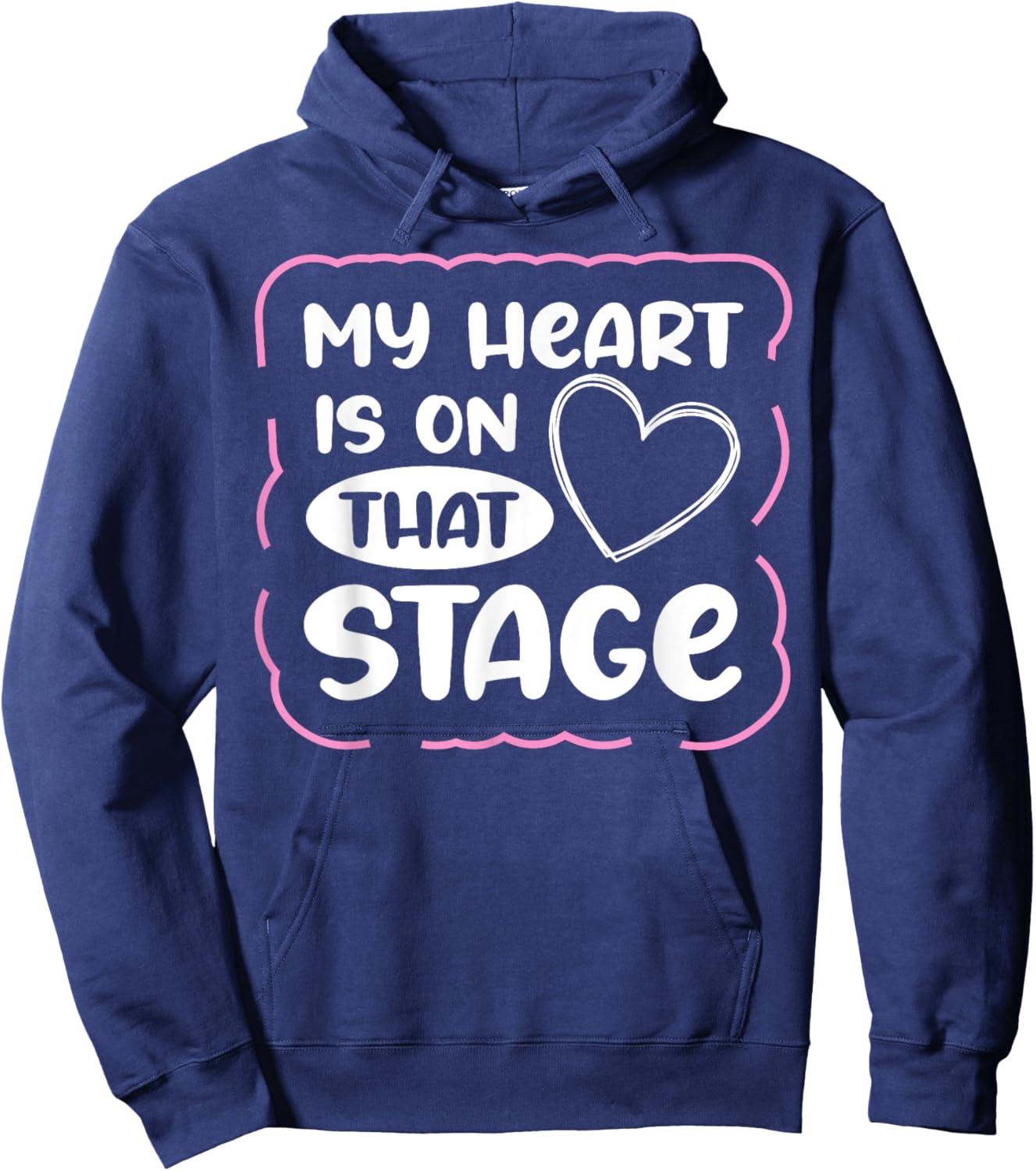 My Heart Is On That Stage Hoodie - Hoodie | Navy