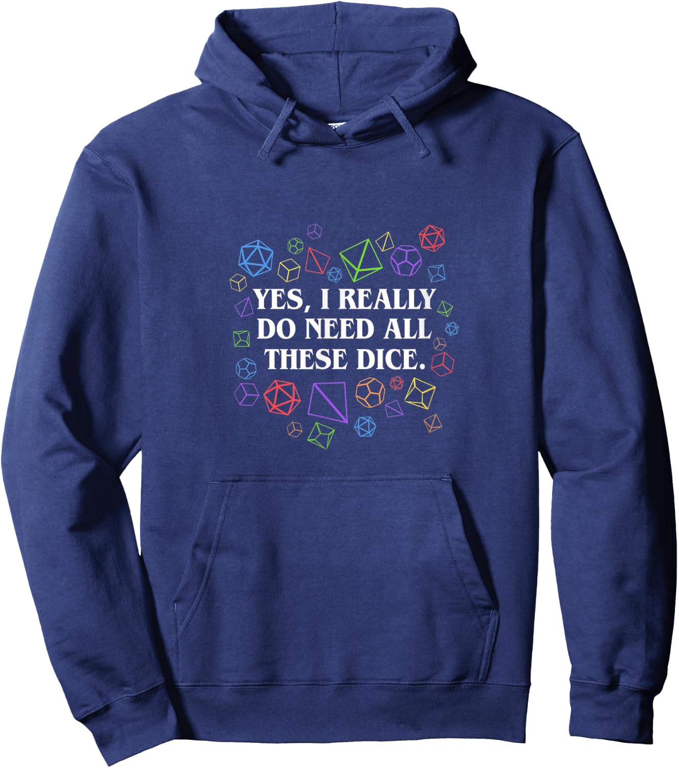 Yes I Really Do Need All These Dice Tabletop Hoodie - Hoodie | Navy