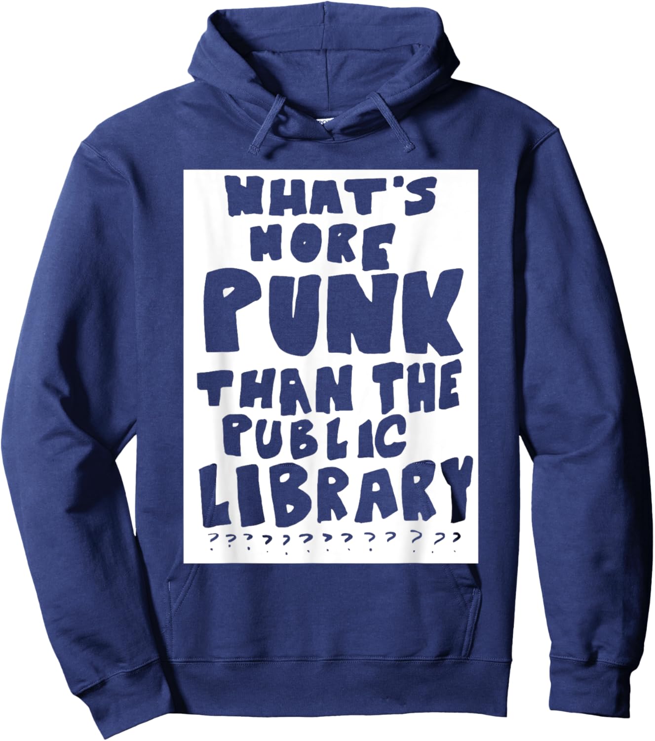 What's More Punk Than The Public Library Funny Saying quote Hoodie - Hoodie | Navy