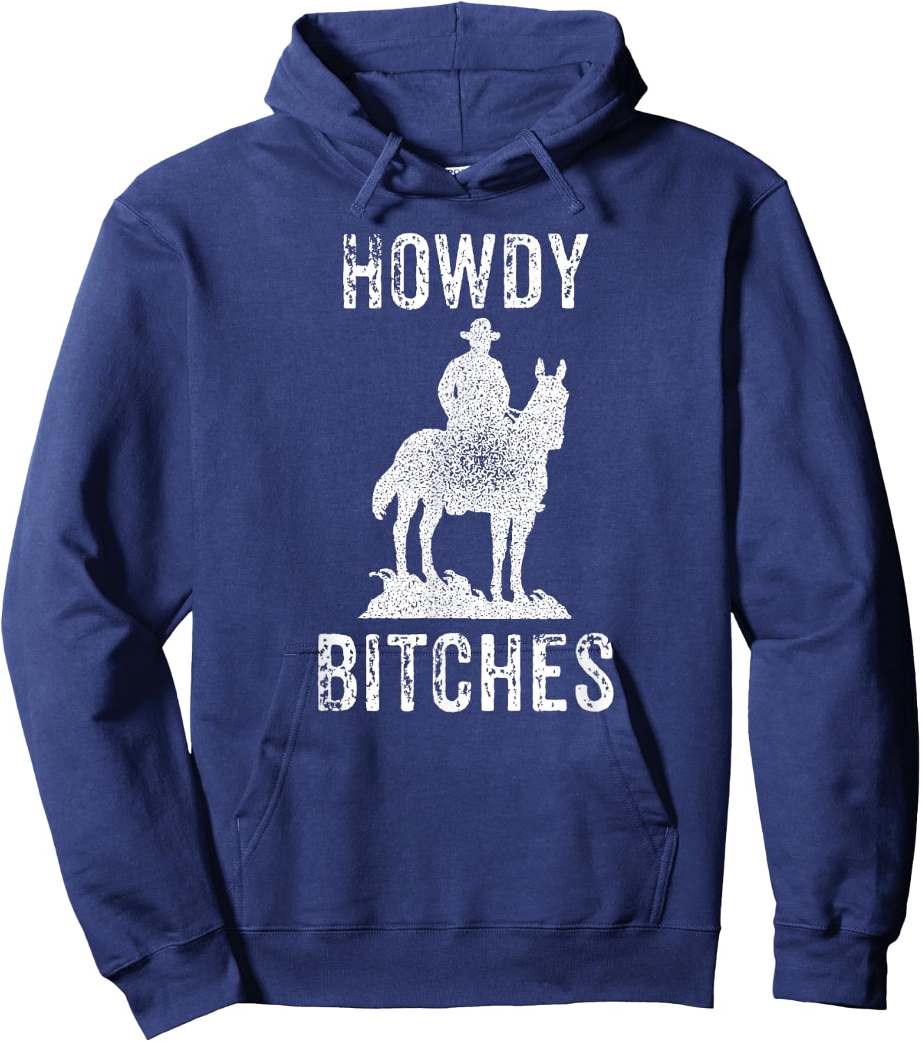 Howdy Bitches - Sarcastic Funny Saying Cowboy Adult Humor Hoodie - Hoodie | Navy