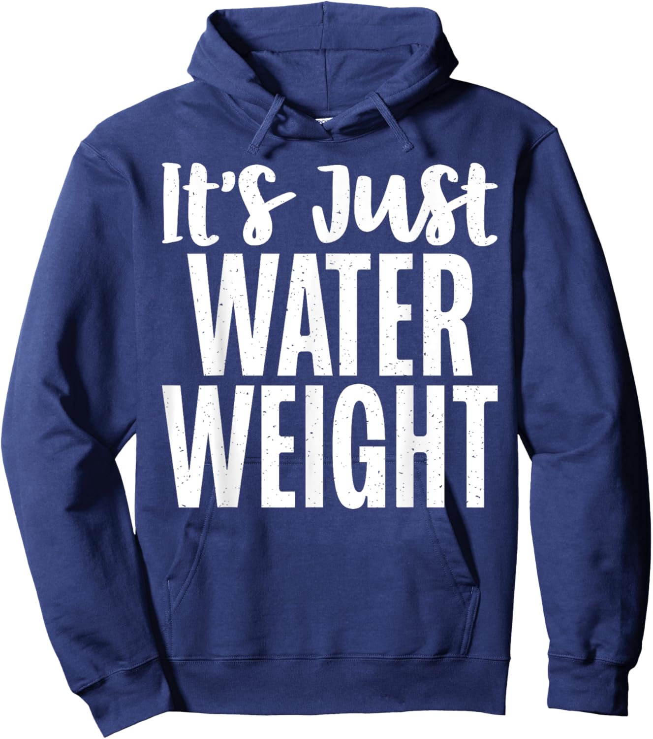 Its just Water Weight funny Fat Hoodie - Hoodie | Navy