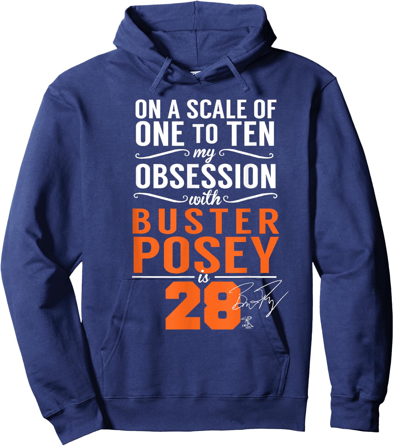 Buster Posey On A Scale Of 1-10 My Obsession Is 28 Hoodie - Hoodie | Navy