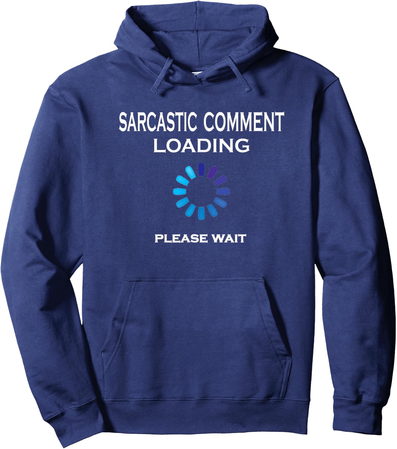 Sarcastic Comment Loading Please Wait Funny Sarcasm Hoodie - Hoodie | Navy