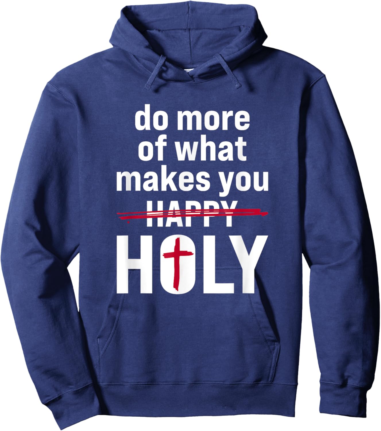 Do what makes you holy - Holy Humor Quote Hoodie - Hoodie | Navy
