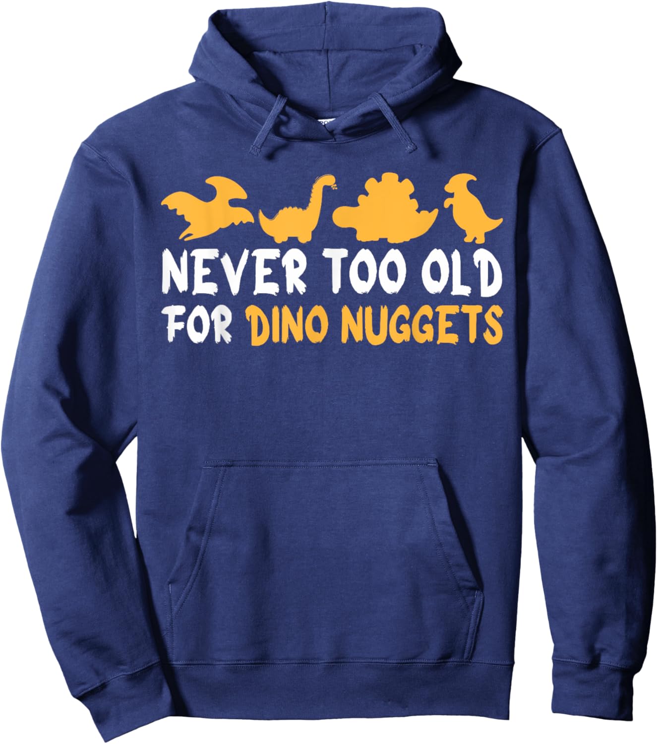 Never Too Old For Dino Nuggets Funny Vintage Chicken Nuggets Hoodie - Hoodie | Navy