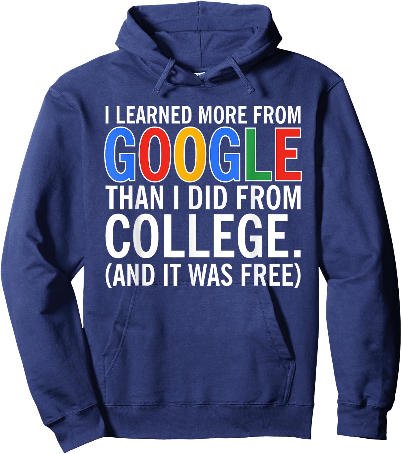 I Learned More From Google Than I Did From College Hoodie - Hoodie | Navy